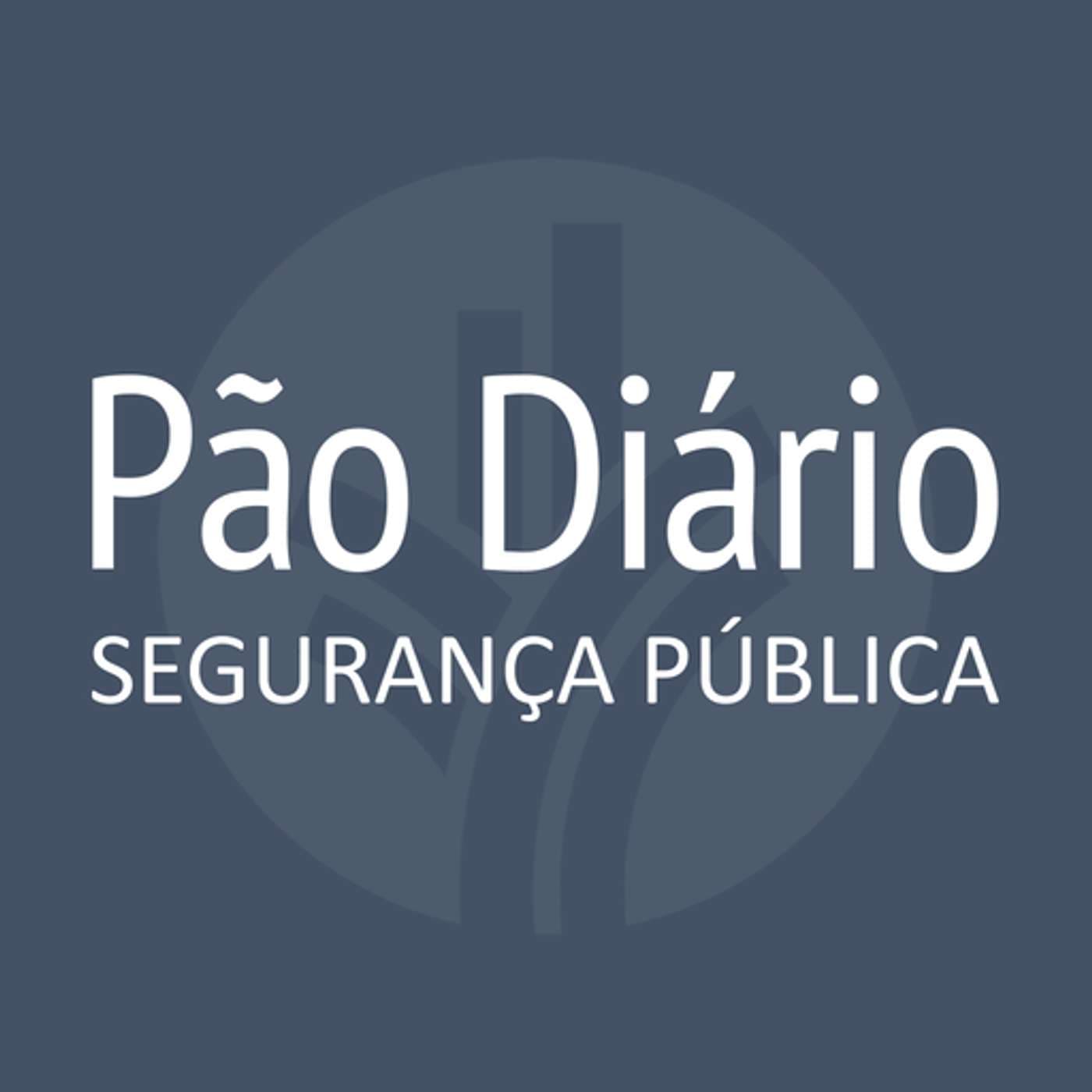 Pão Diário Segurança Pública - Podcasts
