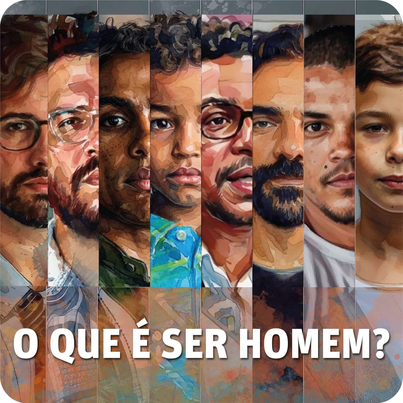 O que é ser homem? - Podcasts