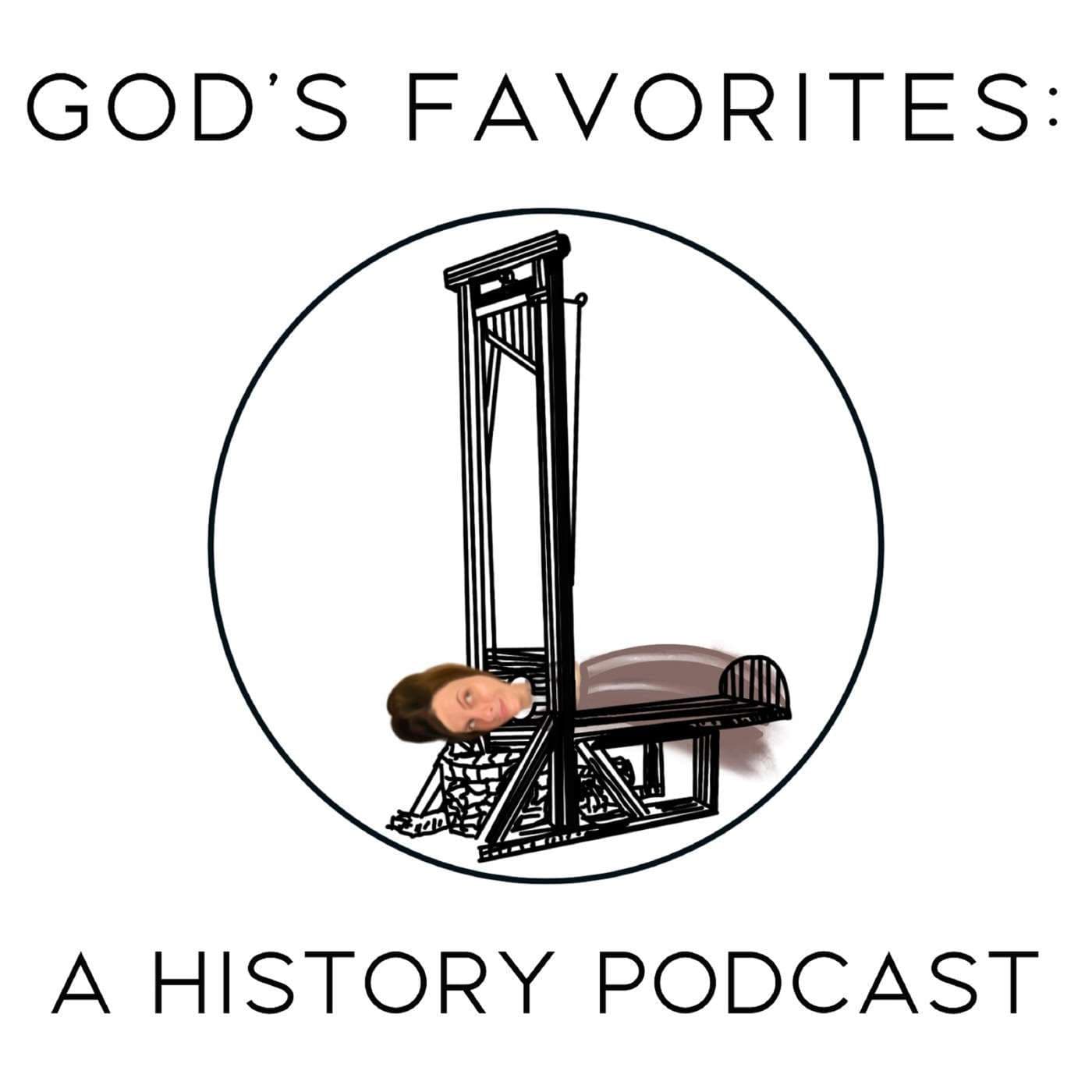 God's Favorites: A History Podcast - Podcasts