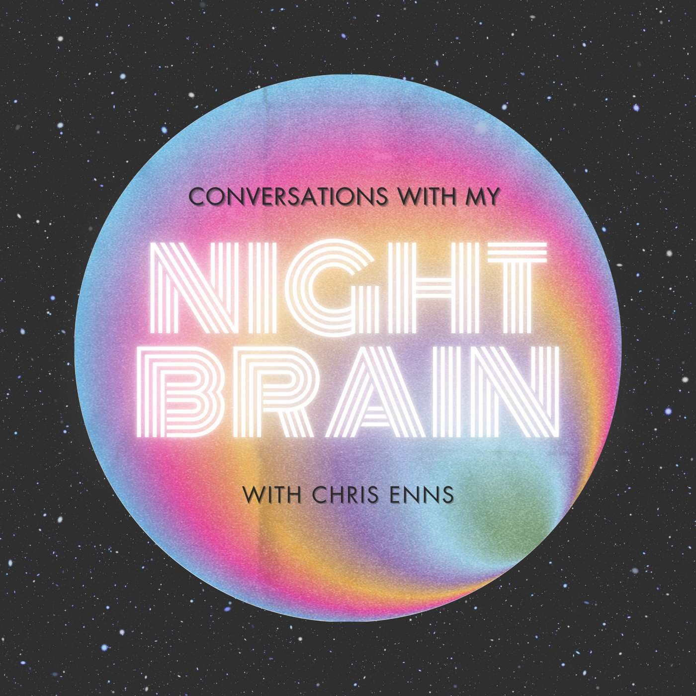 Conversations with My Night Brain - Podcasts