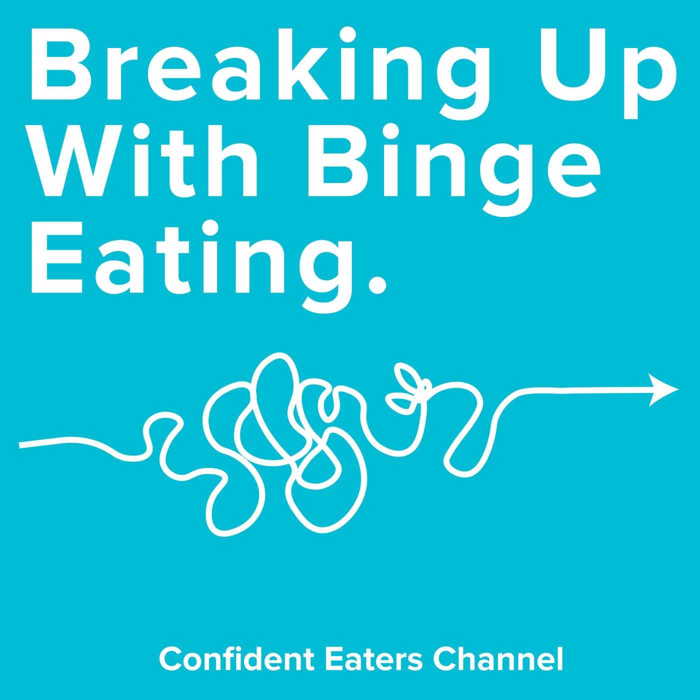 Breaking Up With Binge Eating - بودكاست