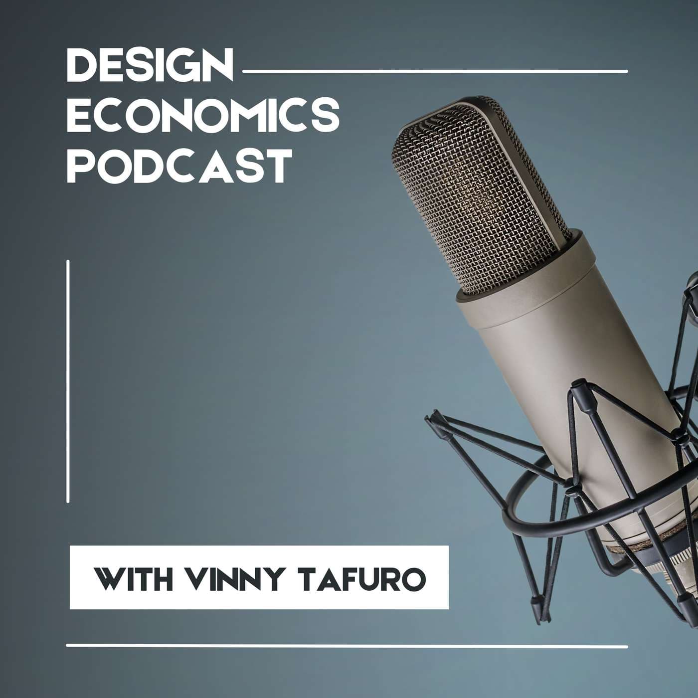 Design Economics Podcast with Vinny Tafuro - Podcasts