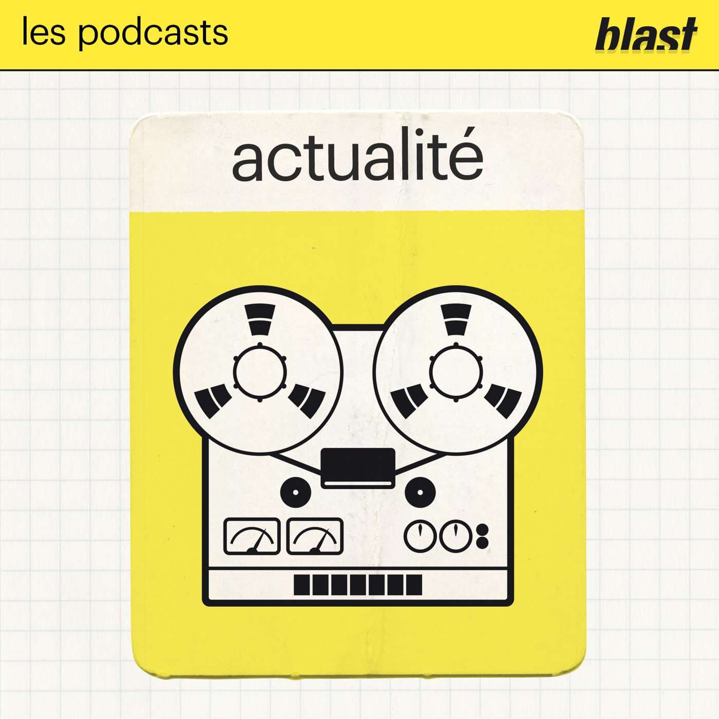 Blast - L’actualité - Podcasts