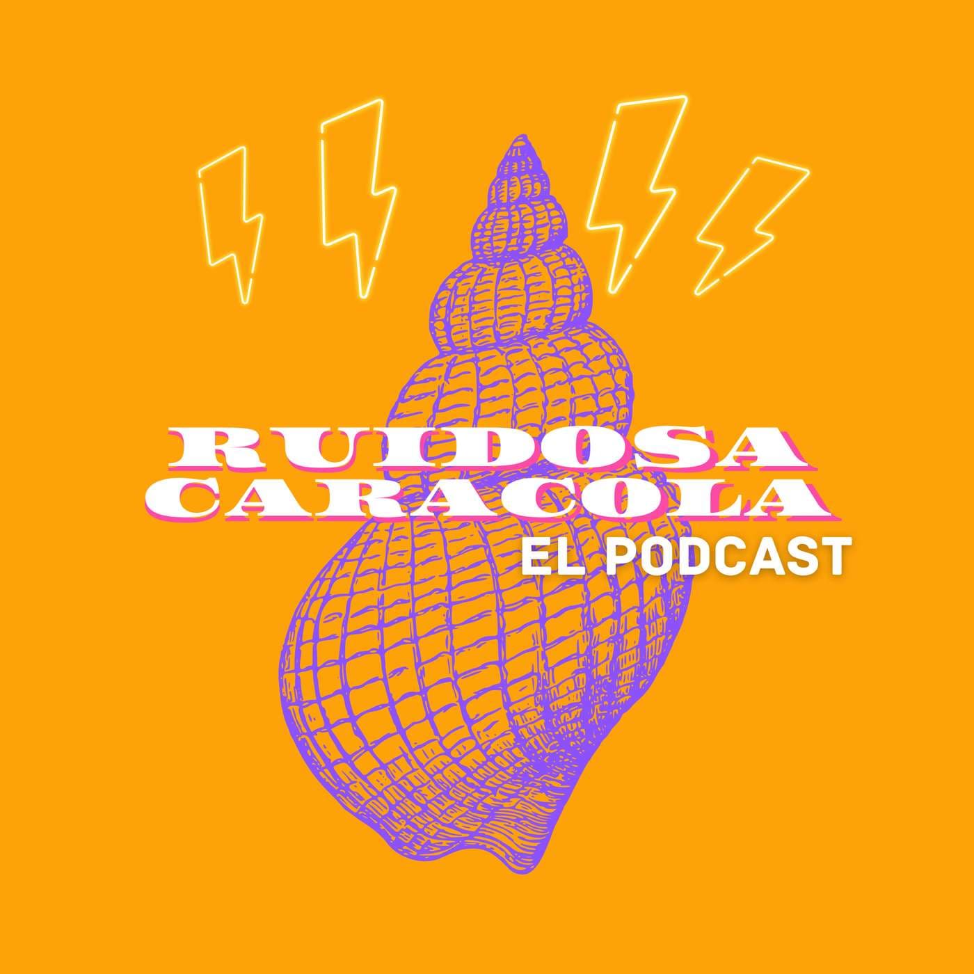 Ruidosa Caracola: El Podcast - Podcasts
