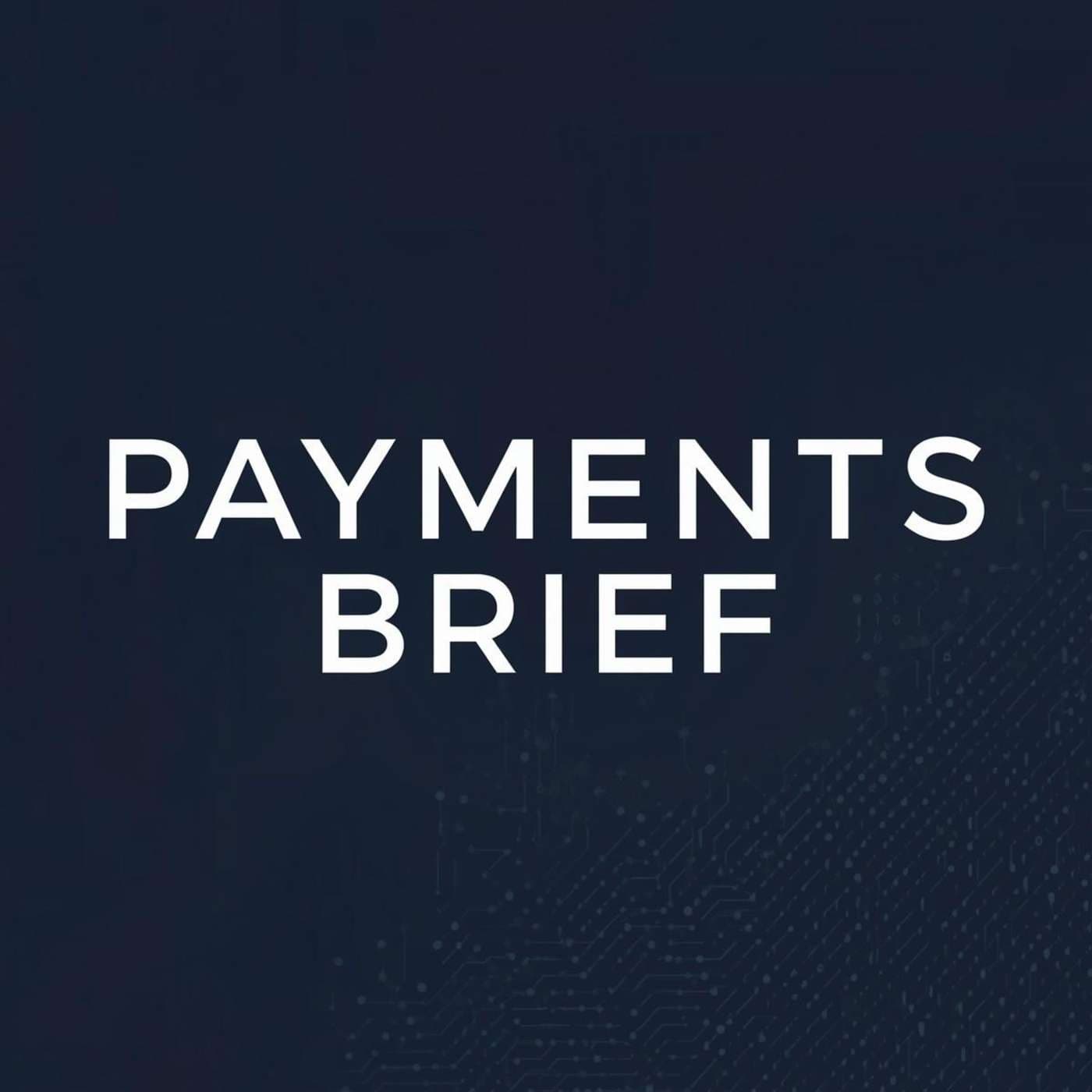 Payments Brief: FinTech, Banking & Payments News - Podcast