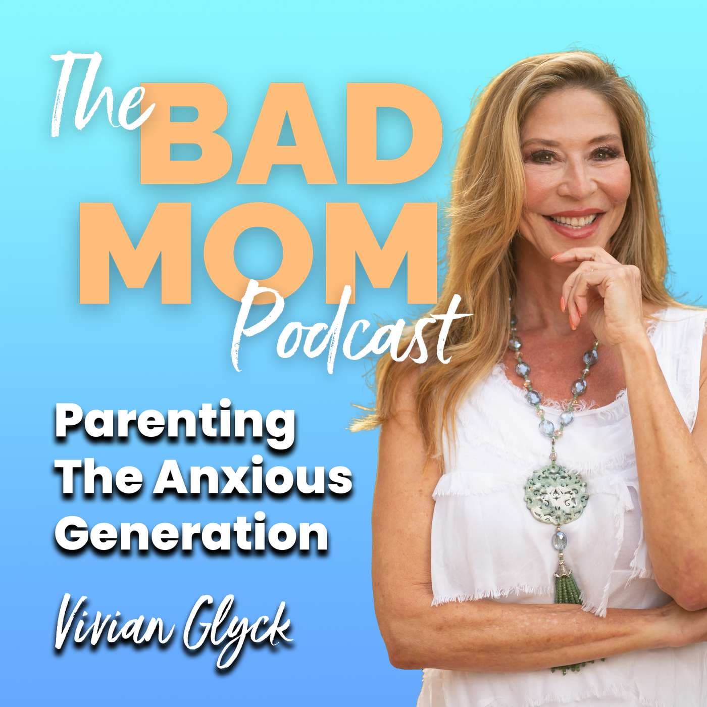 The Bad Mom Podcast: Parenting The Anxious Generation - Podcasts