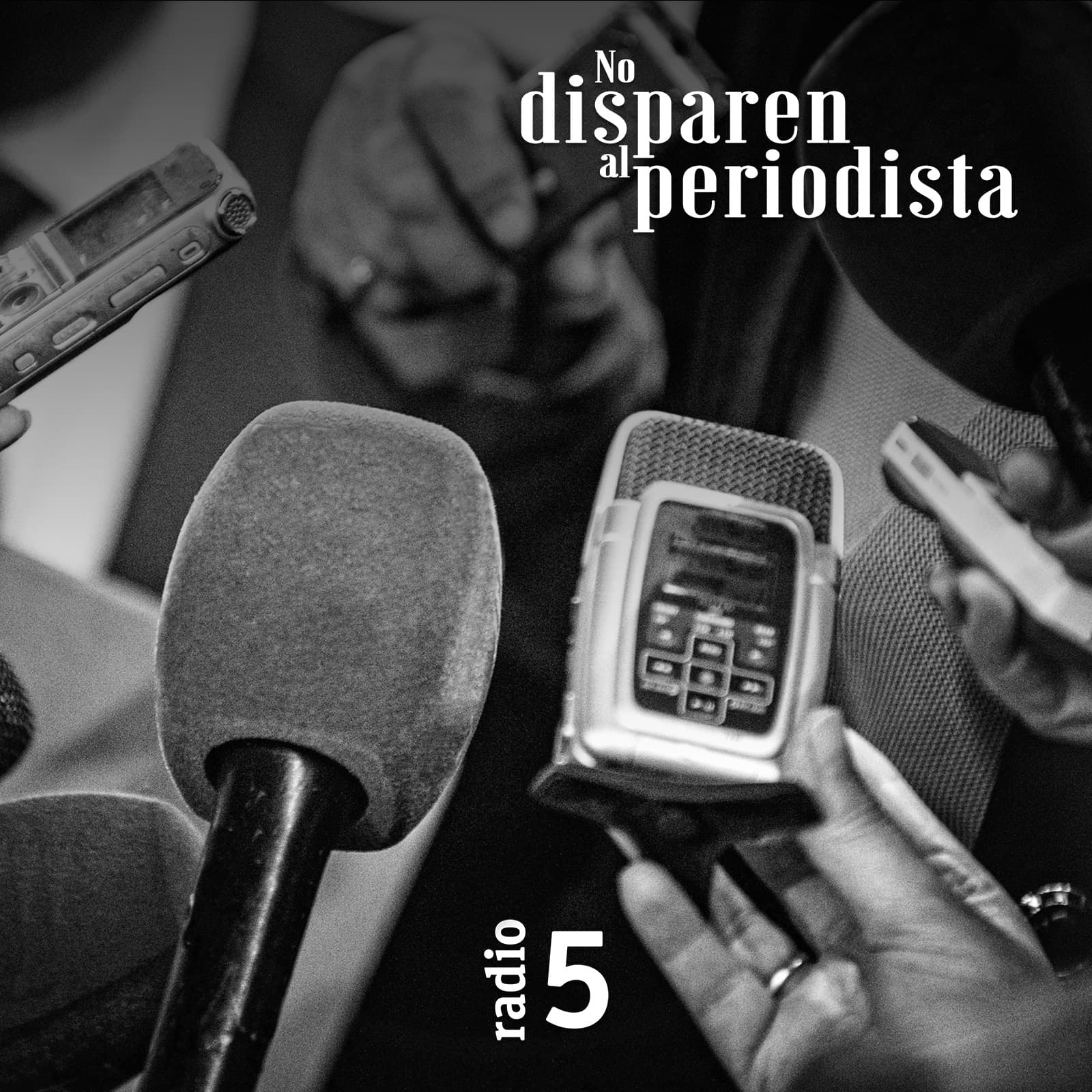 No disparen al periodista - Podcasts