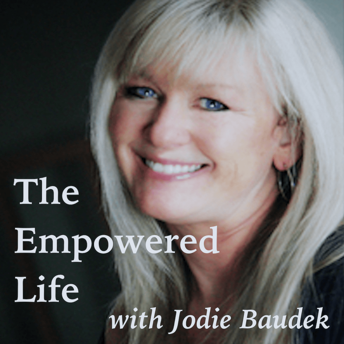 The Empowered Life with Jodie Baudek - Podcasts