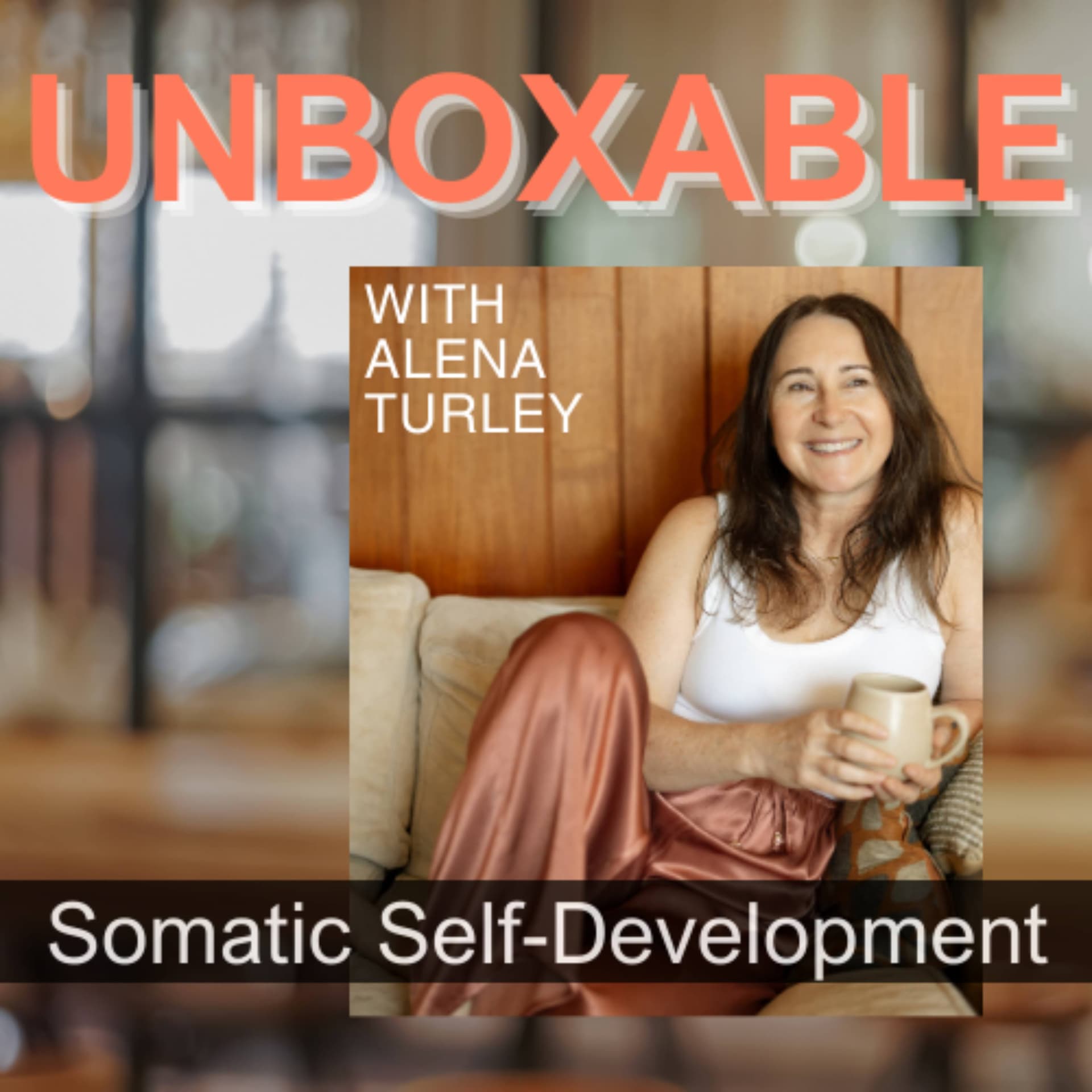 Unboxable — Somatic Self Development - Podcasts