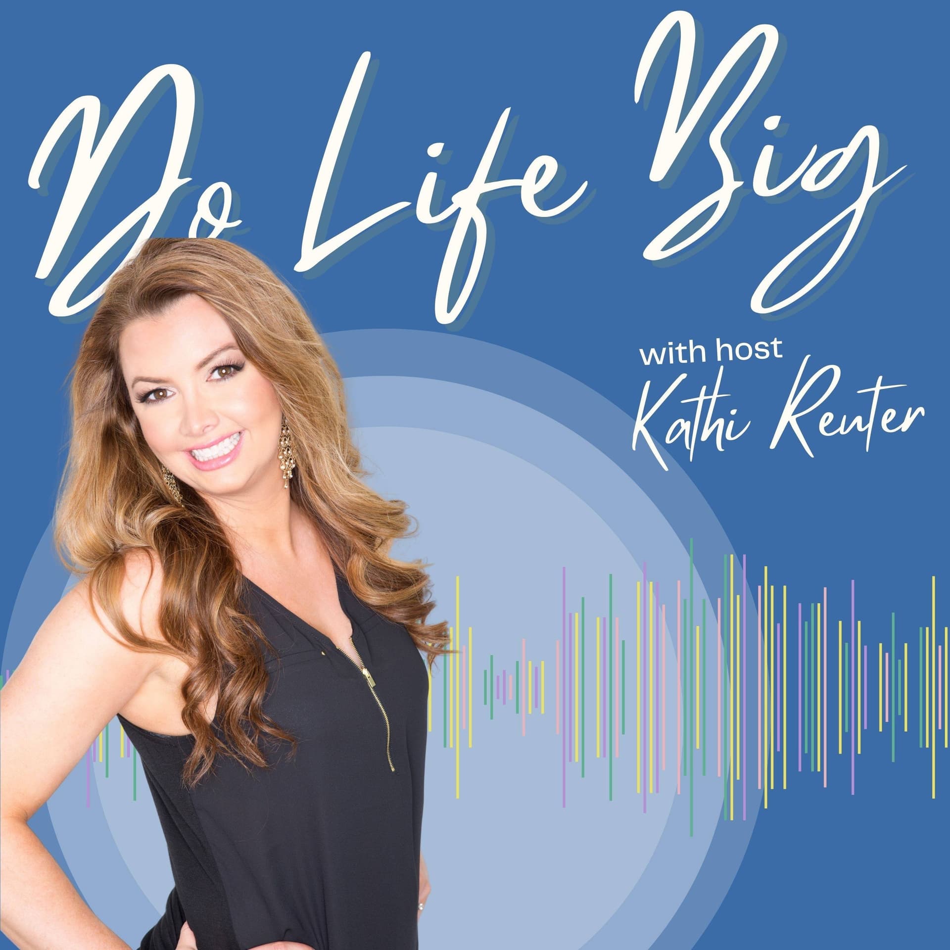 Do Life Big - Podcasts