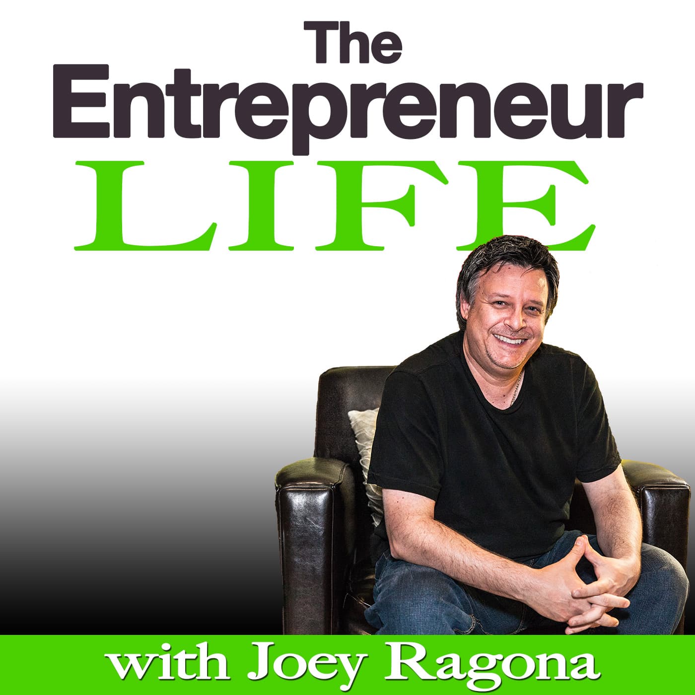 The Entrepreneur Life with Entrepreneur Coach Joey Ragona - Podcasts