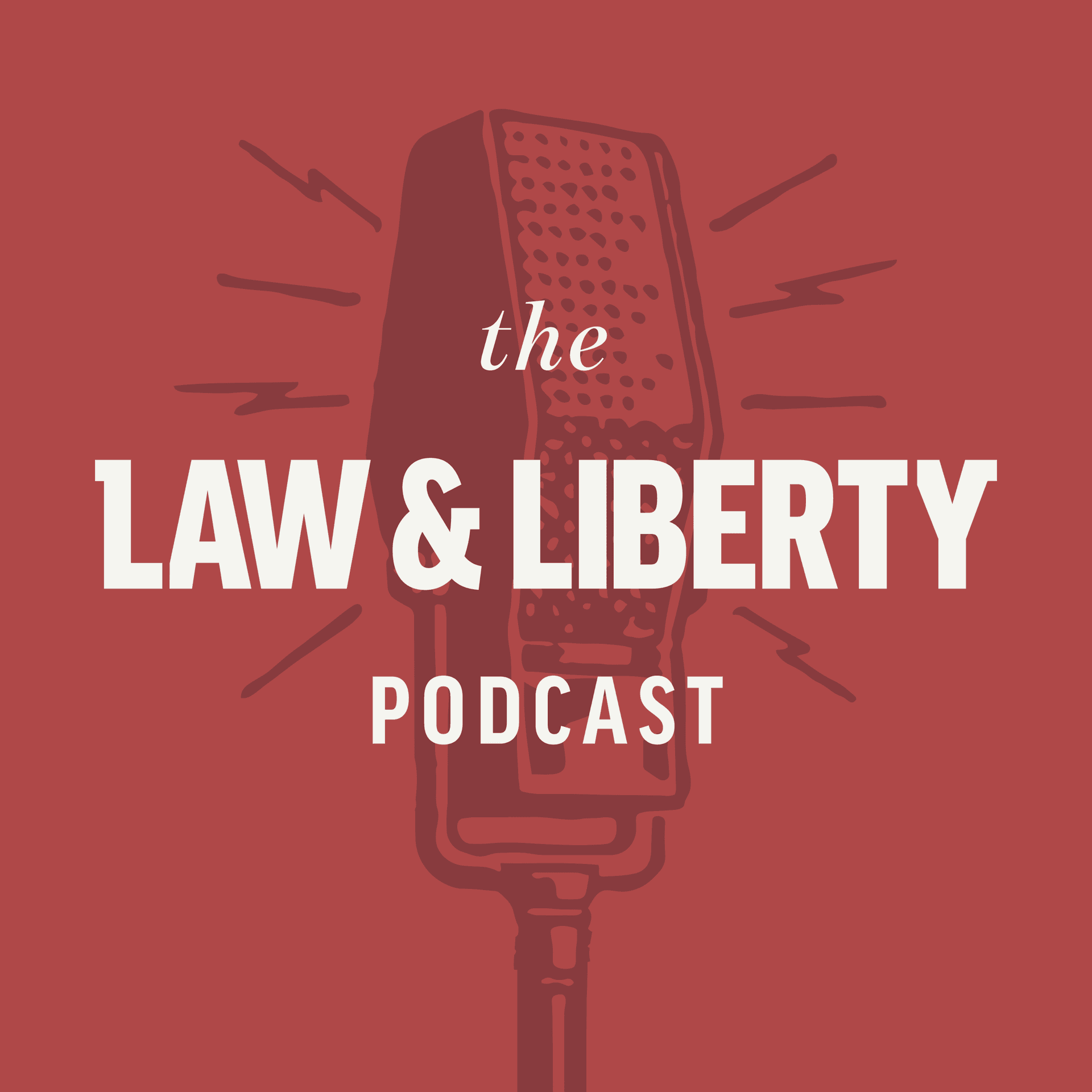 The Law & Liberty Podcast - Podcasts