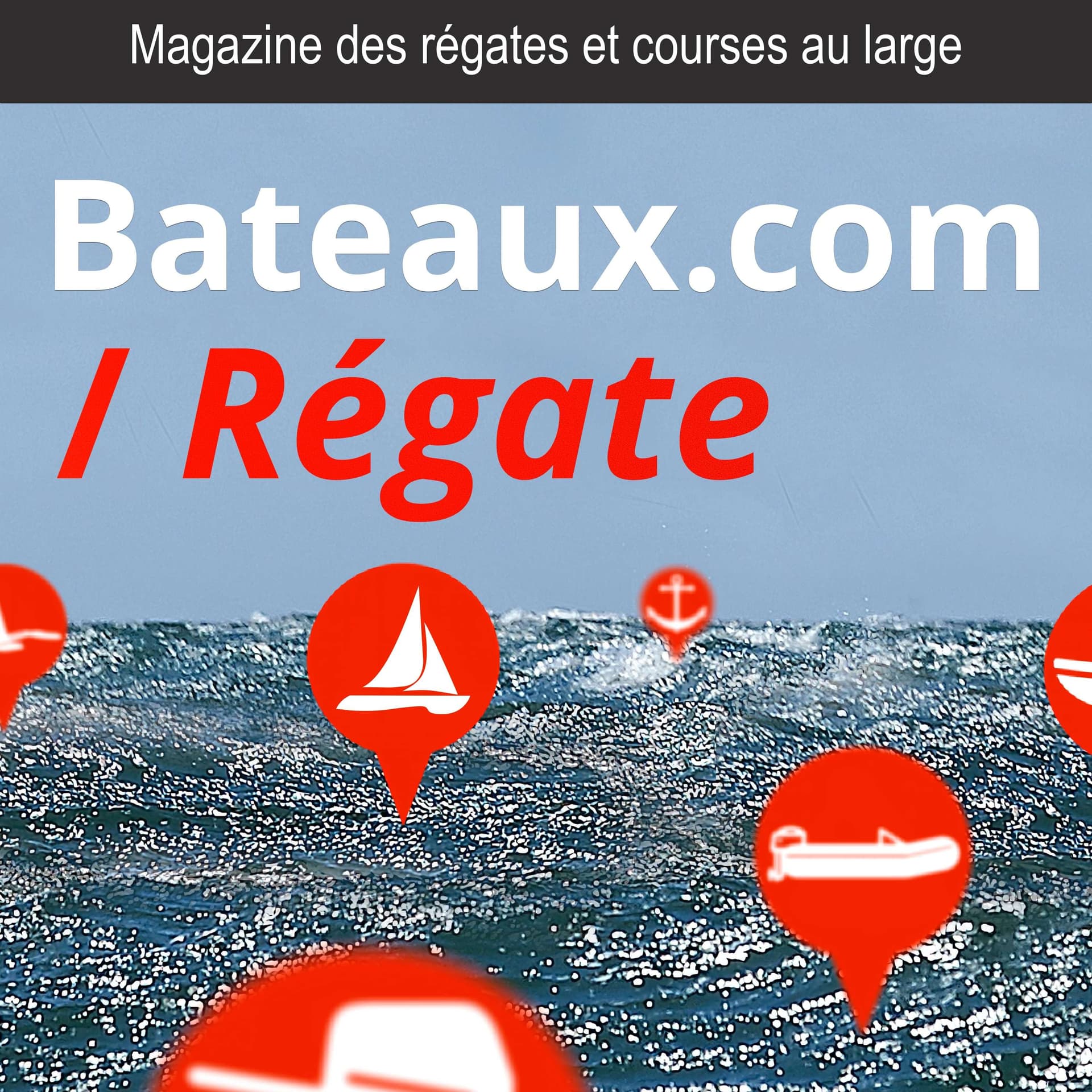 Régate, le magazine des régates et des courses au large de Bateaux.com - Podcasts