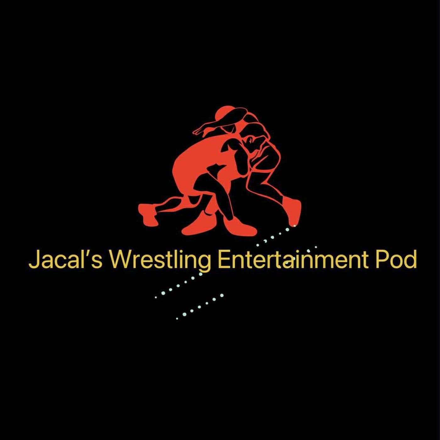 Jacal's Wrestling Entertainment Pod - Podcasts