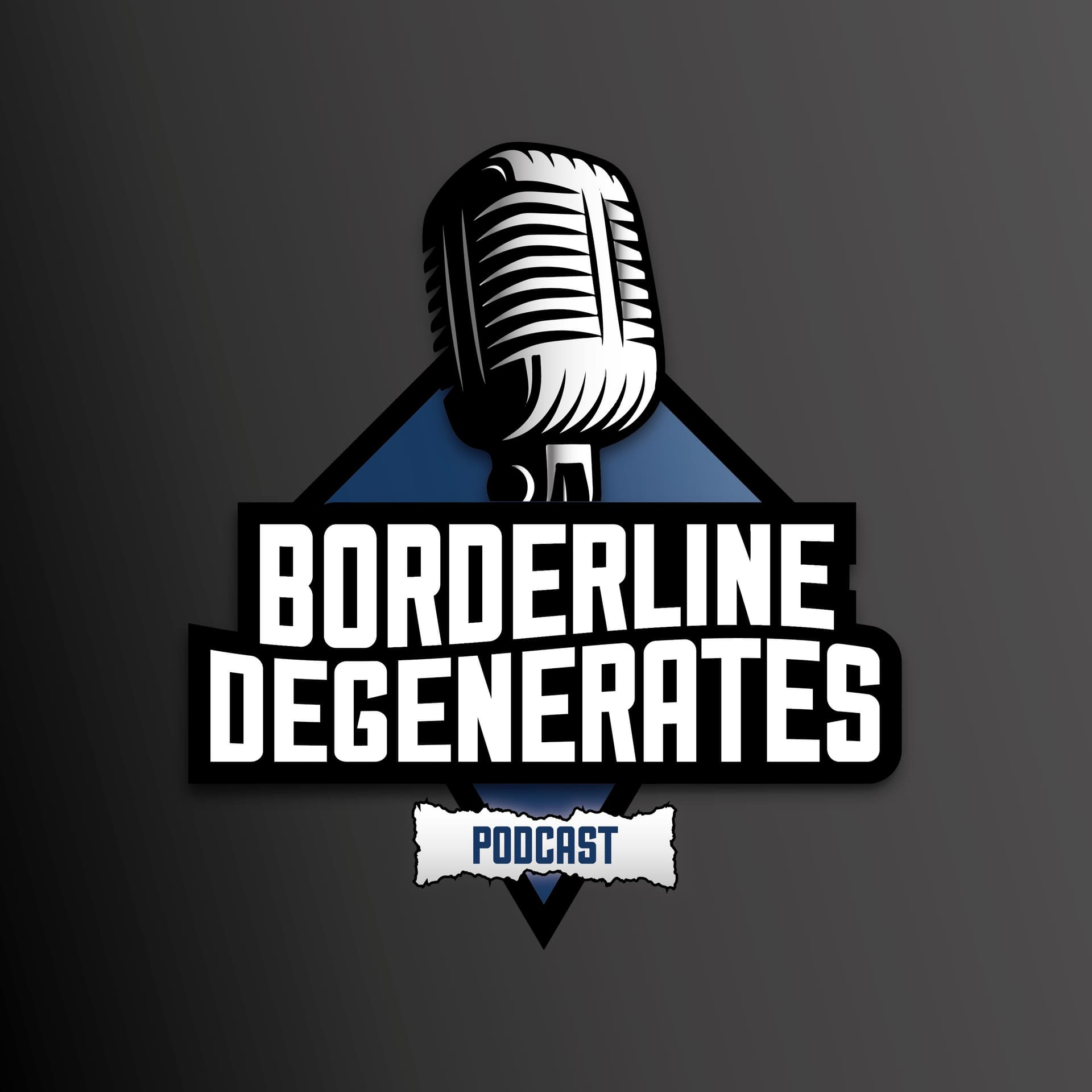 The Borderline Degenerates - Podcasts
