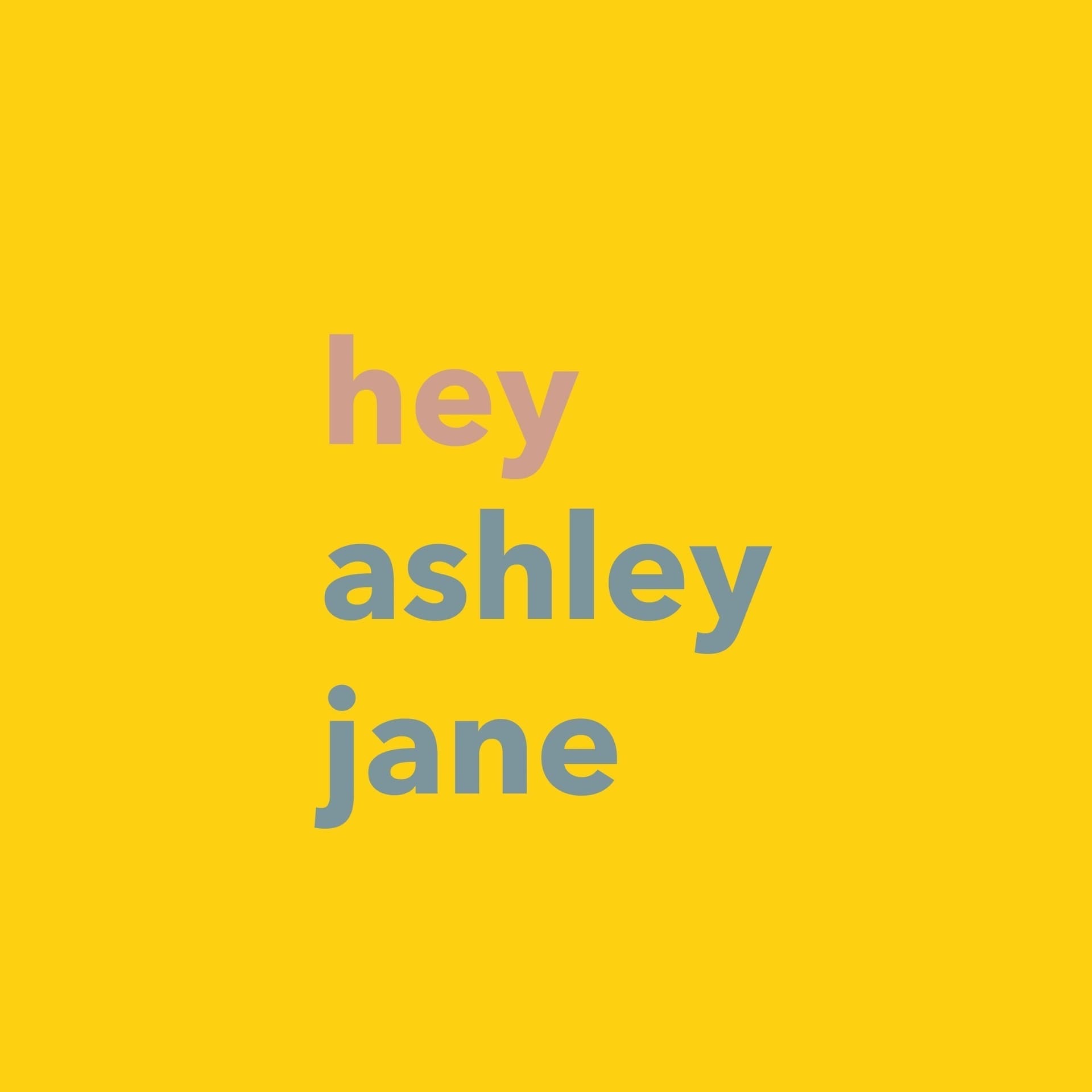 Hey Ashley Jane - Podcasts