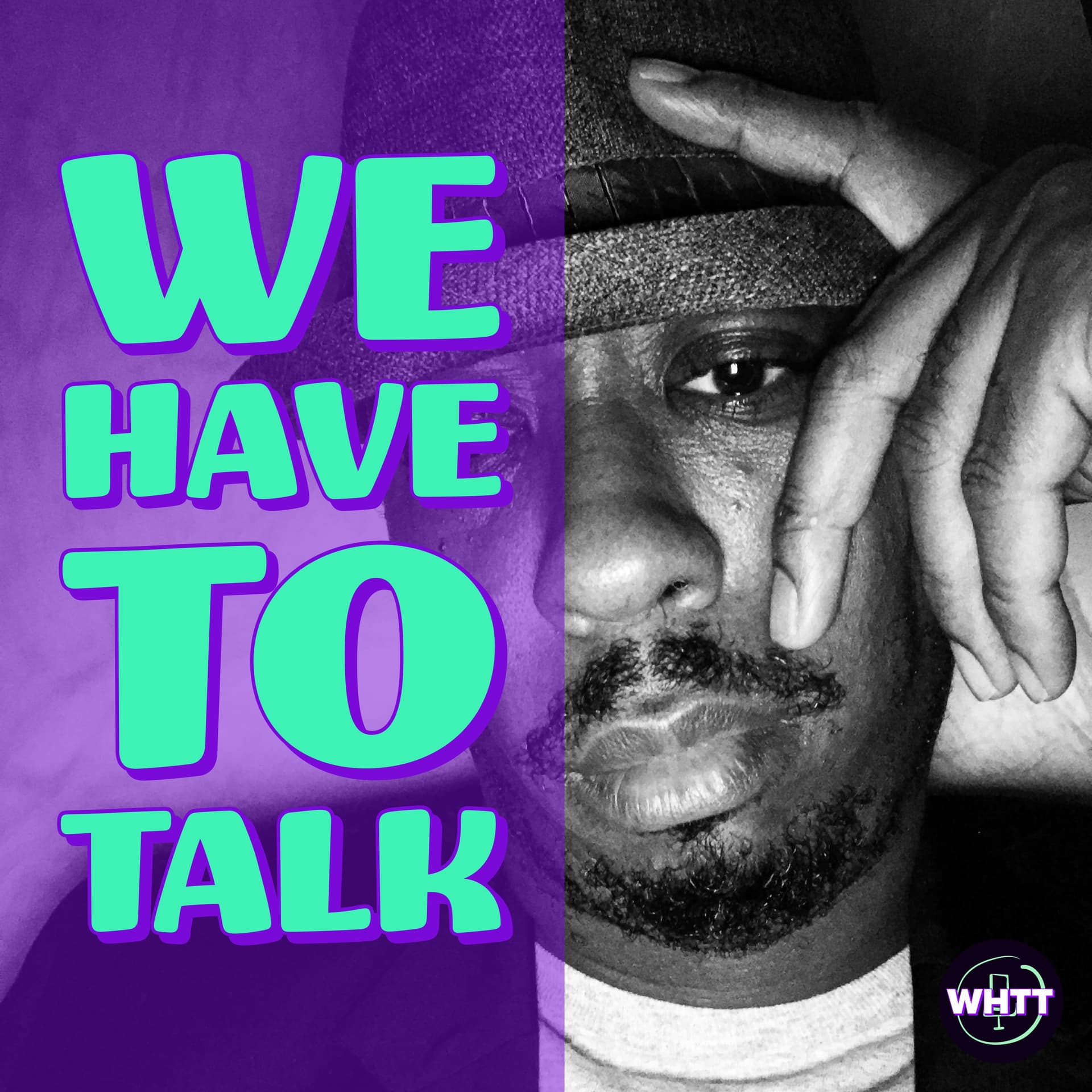 We Have To Talk - Podcast