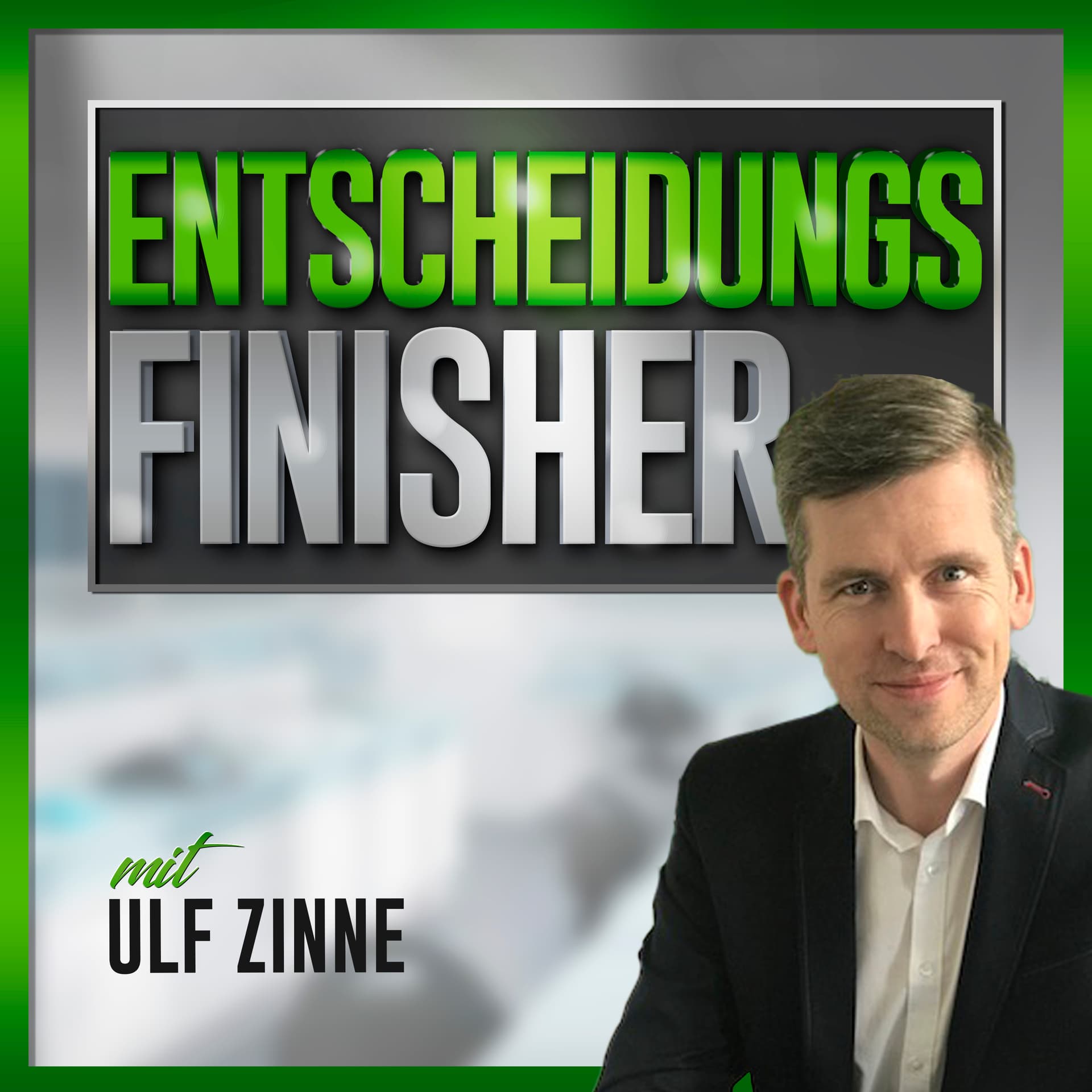 Der Entscheidungsfinisher-Podcast mit Ulf Zinne - Podcasts