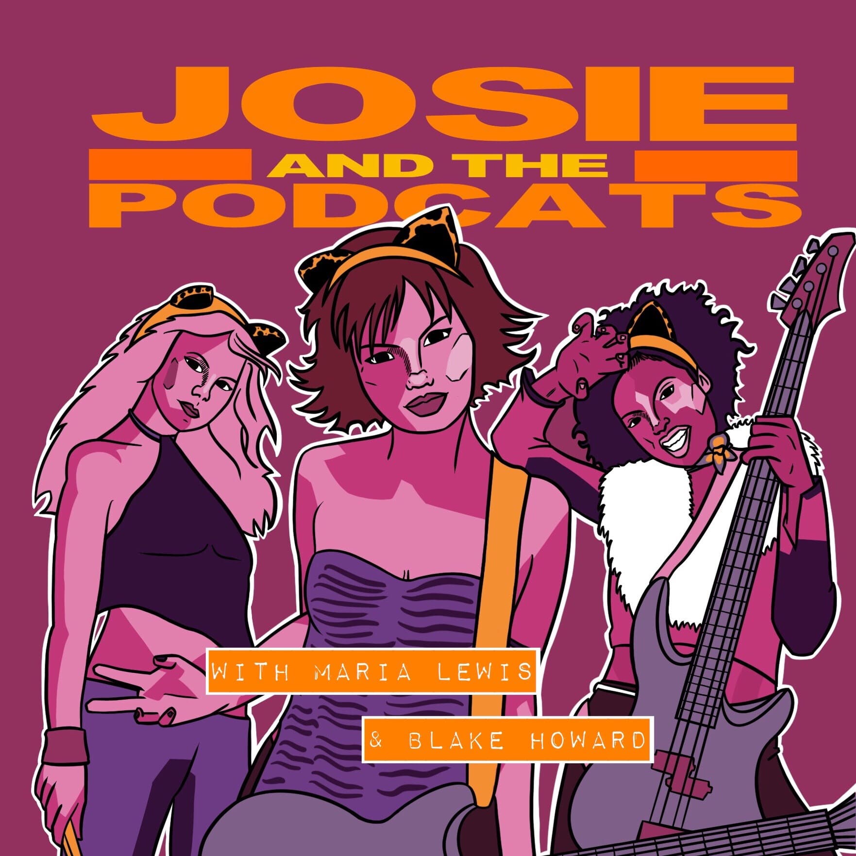 JOSIE AND THE PODCATS with Maria Lewis and Blake Howard - Podcasts