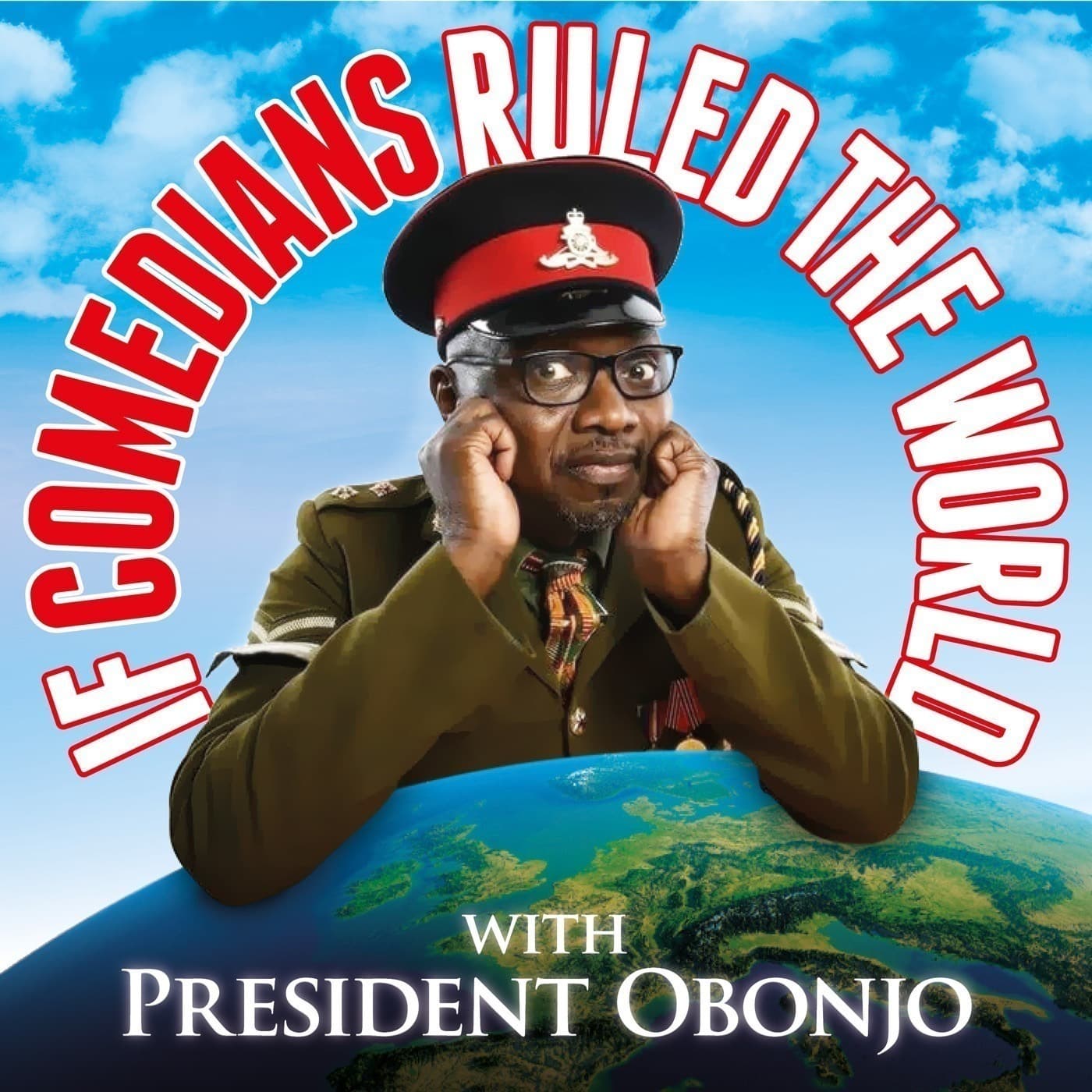 If Comedians Ruled The World with President Obonjo - Podcast