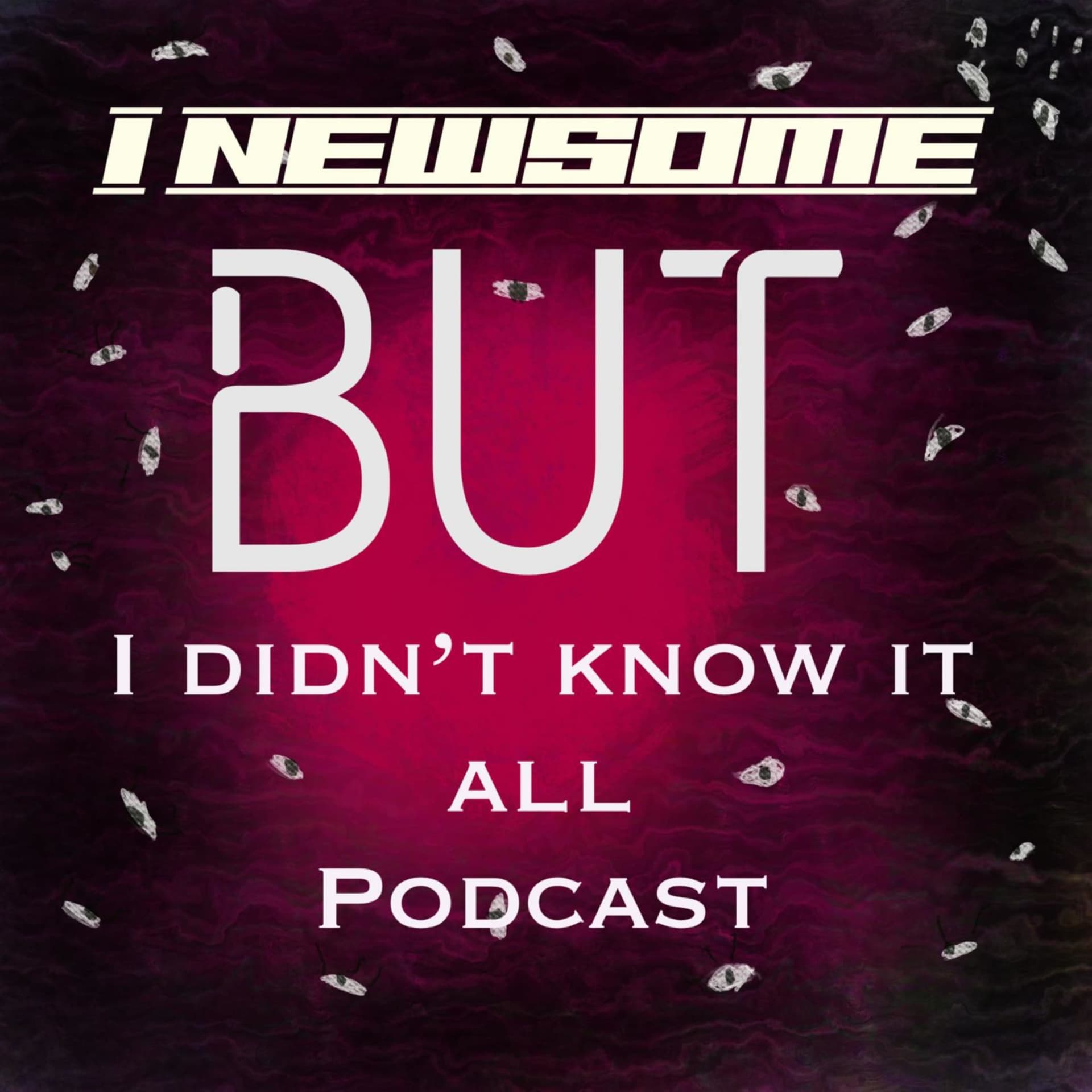I Newsome But I Didn't Know It All Podcast - Podcasts