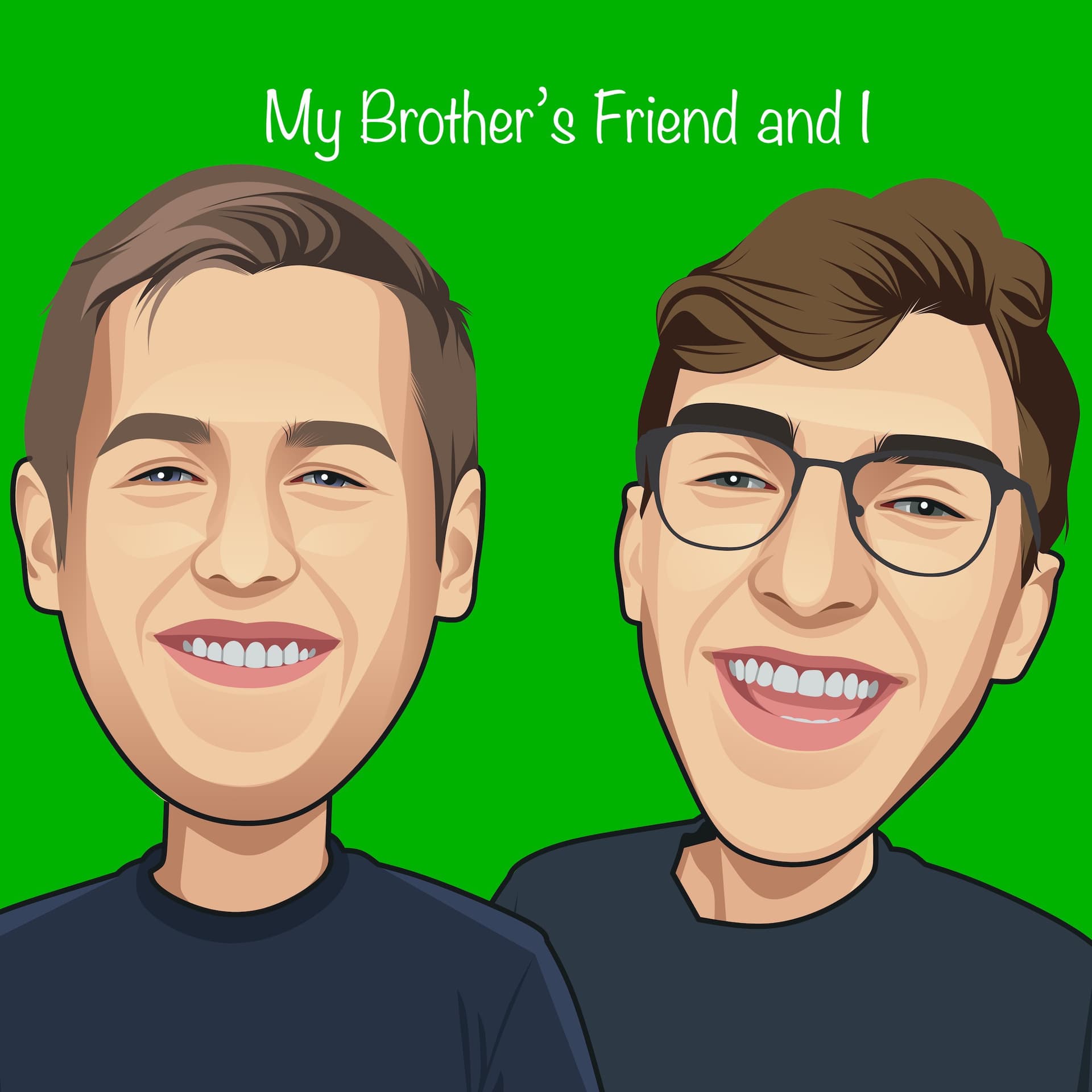My Brother's Friend and I - Podcasts