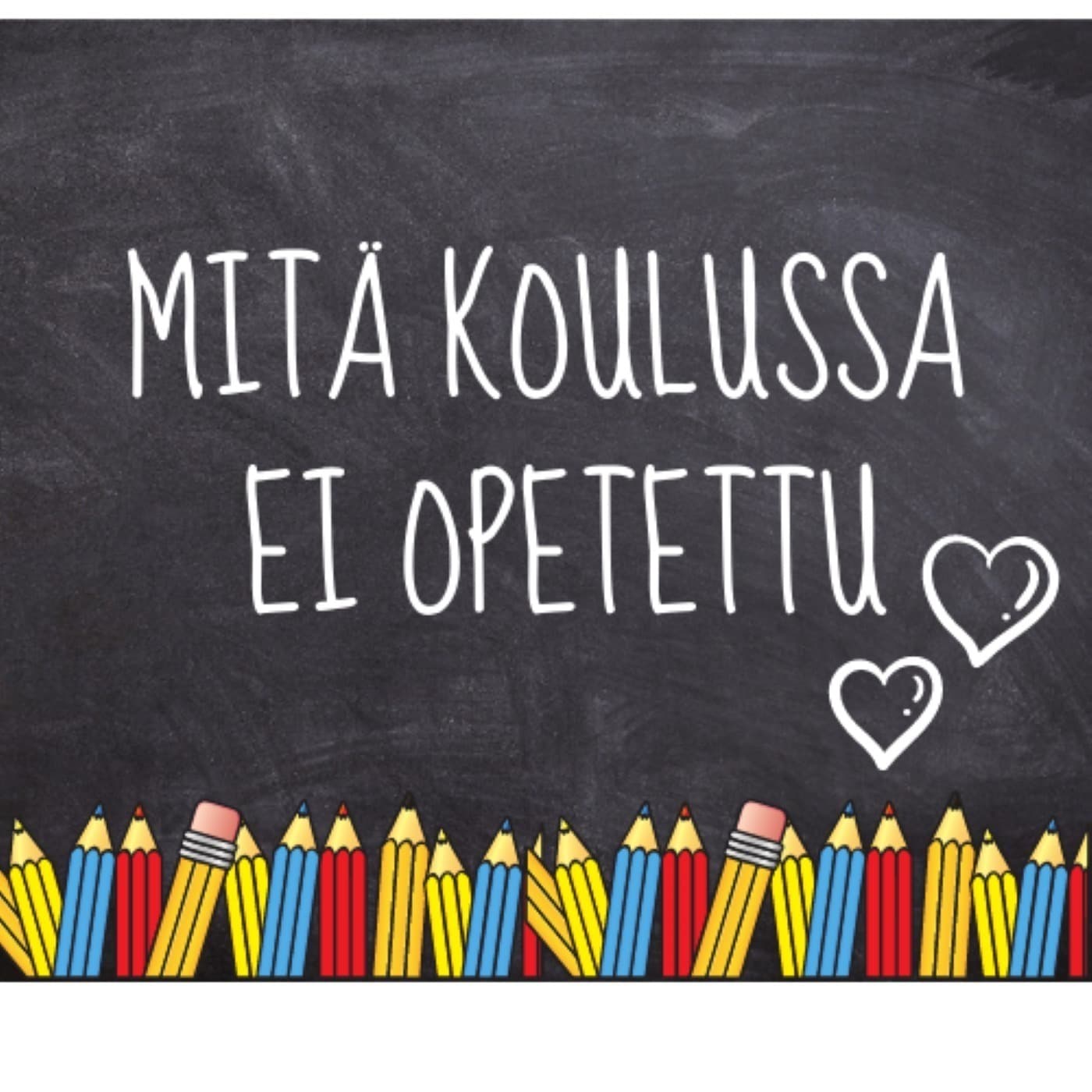 Mitä koulussa ei opetettu - Podcasty