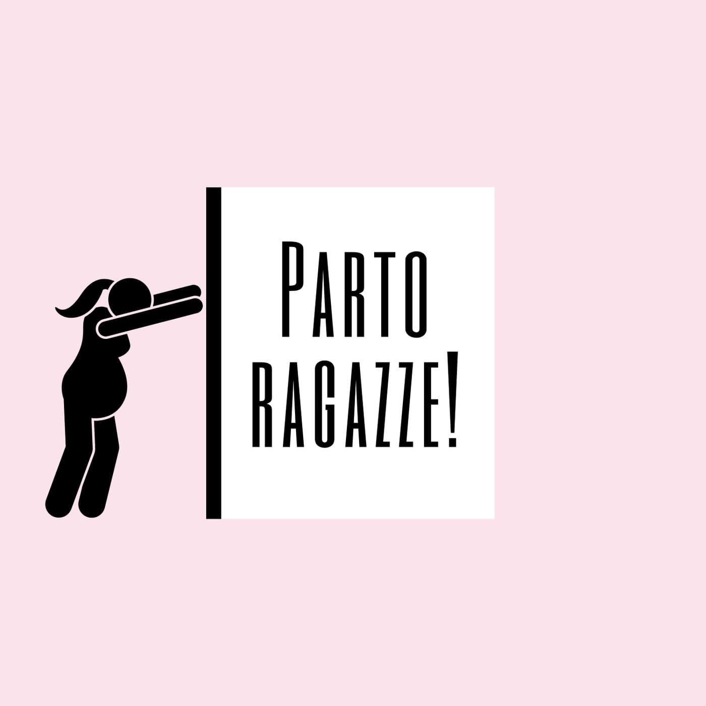 Parto Ragazze! - Podcast