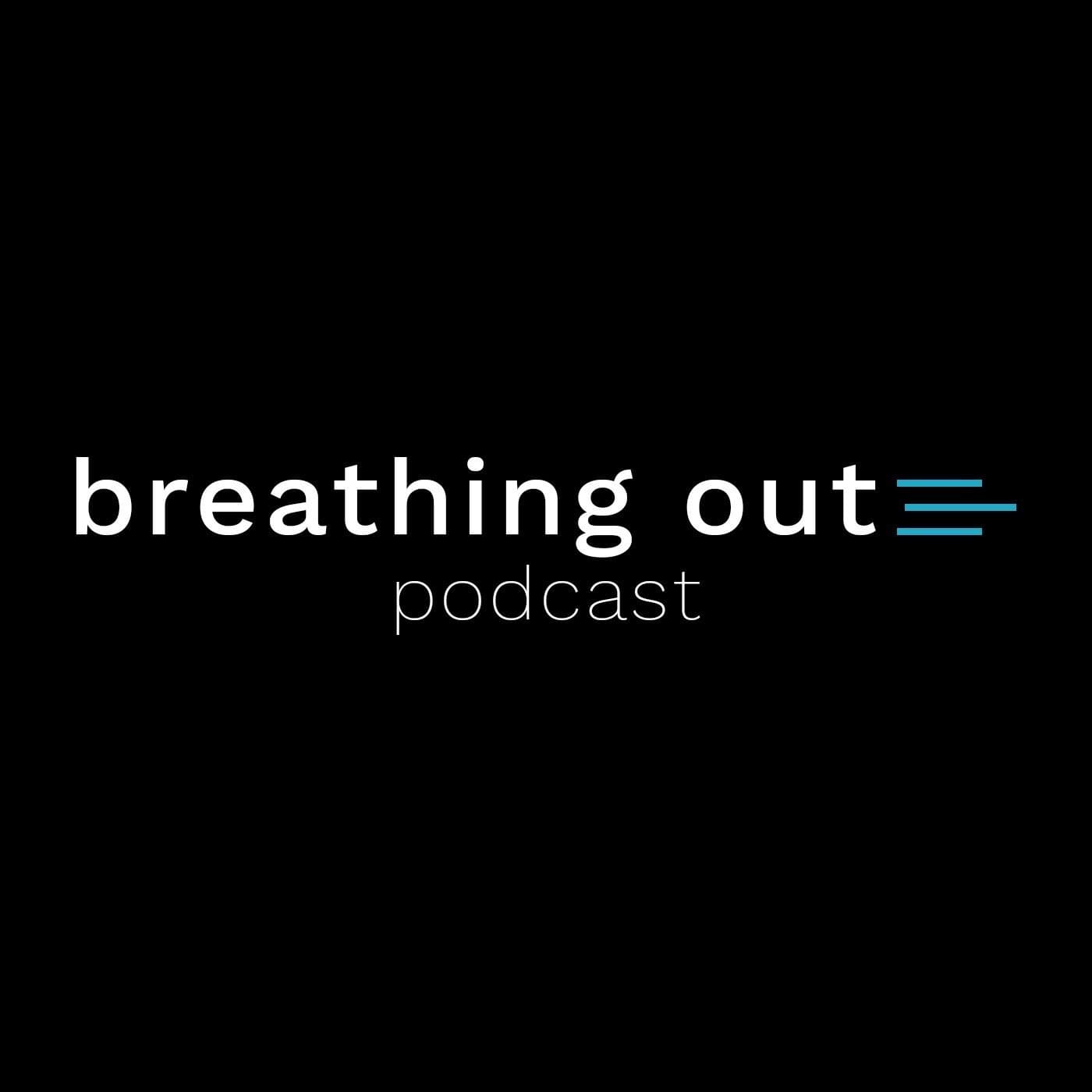 Breathing Out - Podcasts