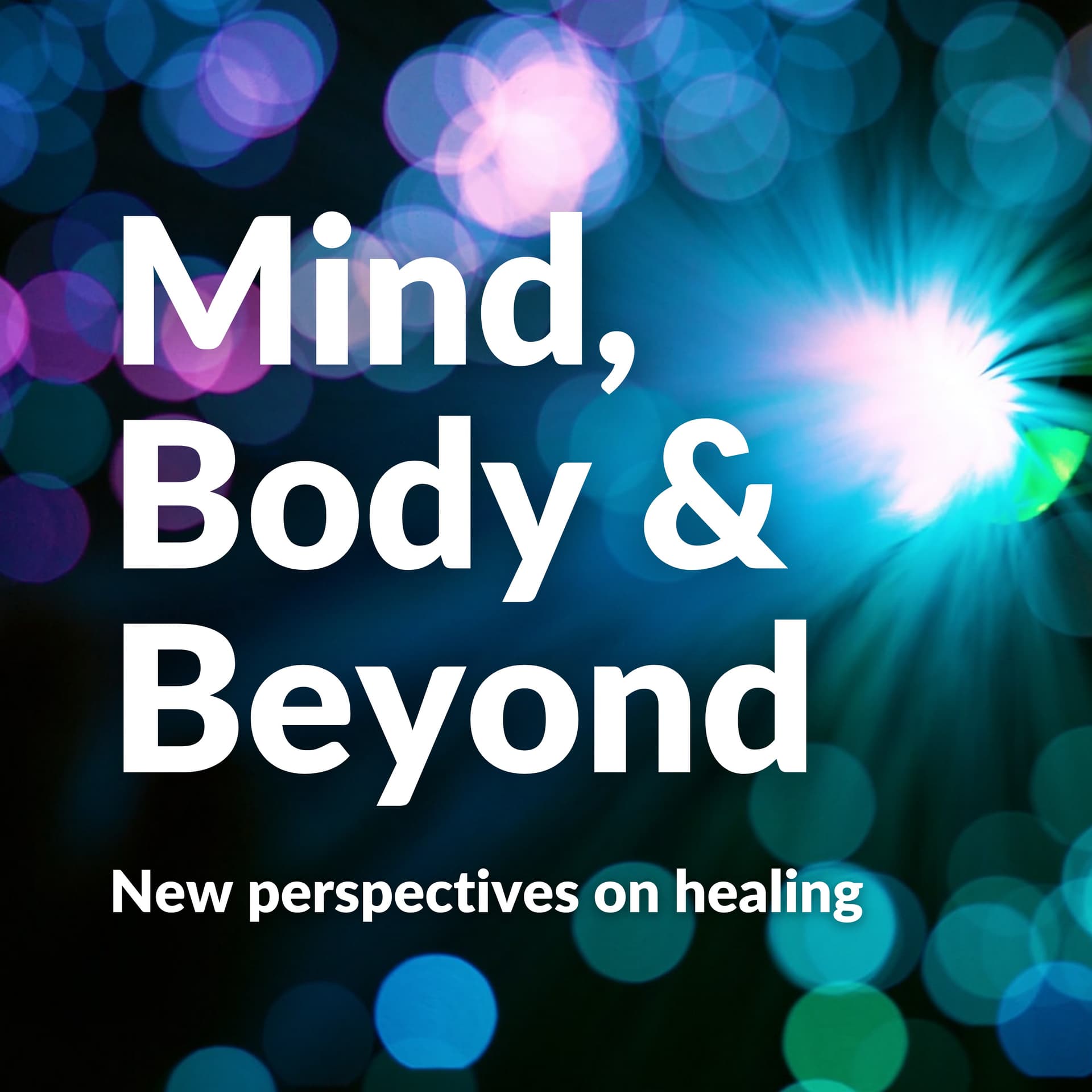 Mind, Body & Beyond - Podcasts