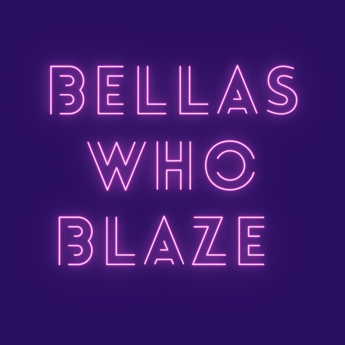 Bellas Who Blaze - Podcasts