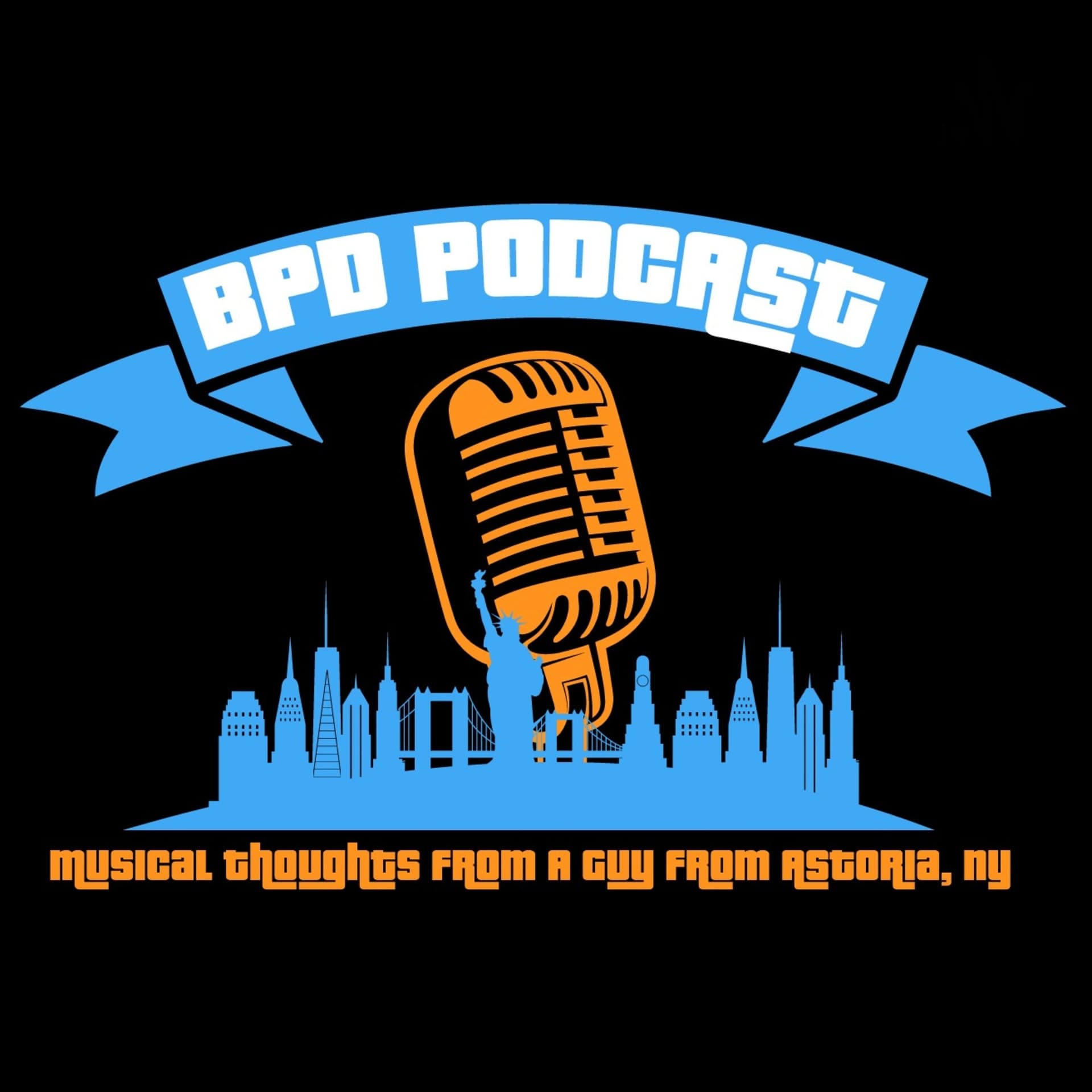 BPD Podcast - Musical Thoughts from a Guy from Astoria, NY - Podcast