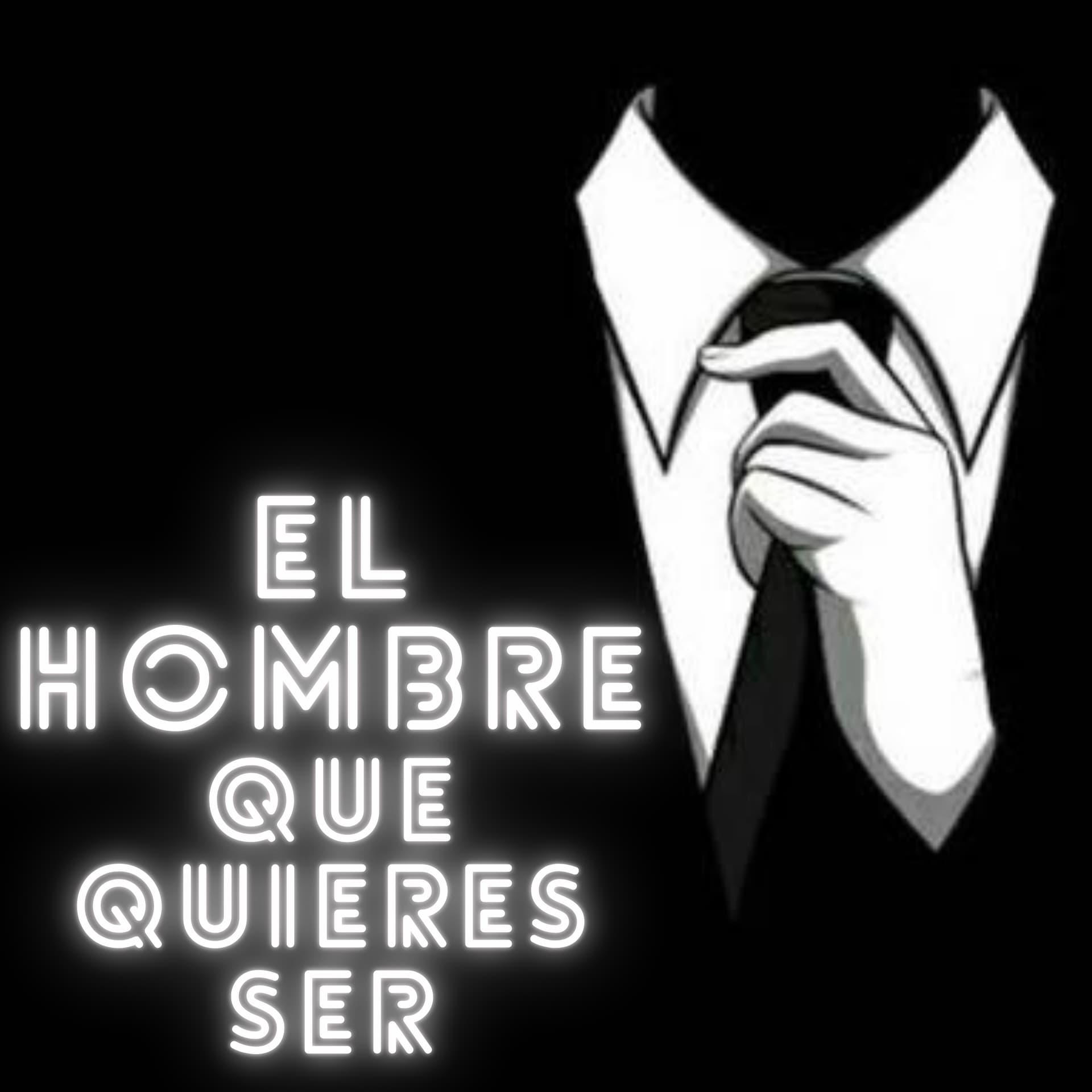El Hombre Que Quieres Ser - Podcasts