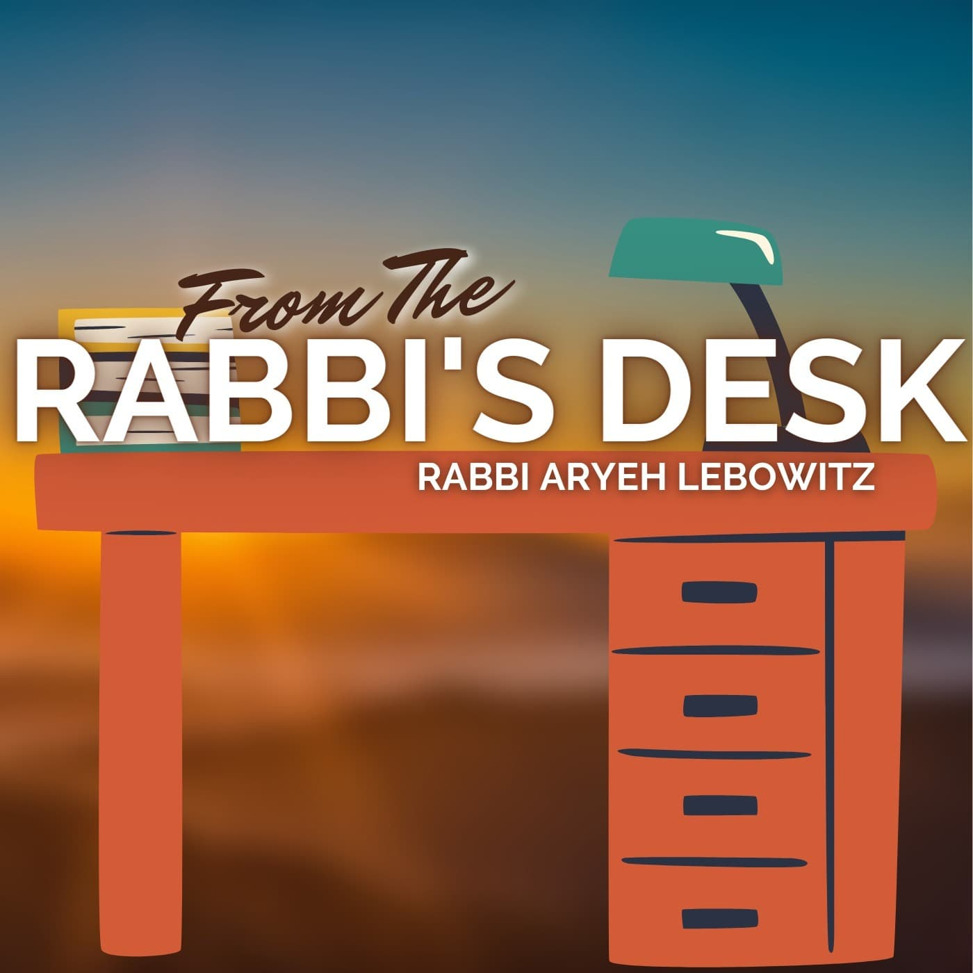 From The Rabbi's Desk - Podcasts