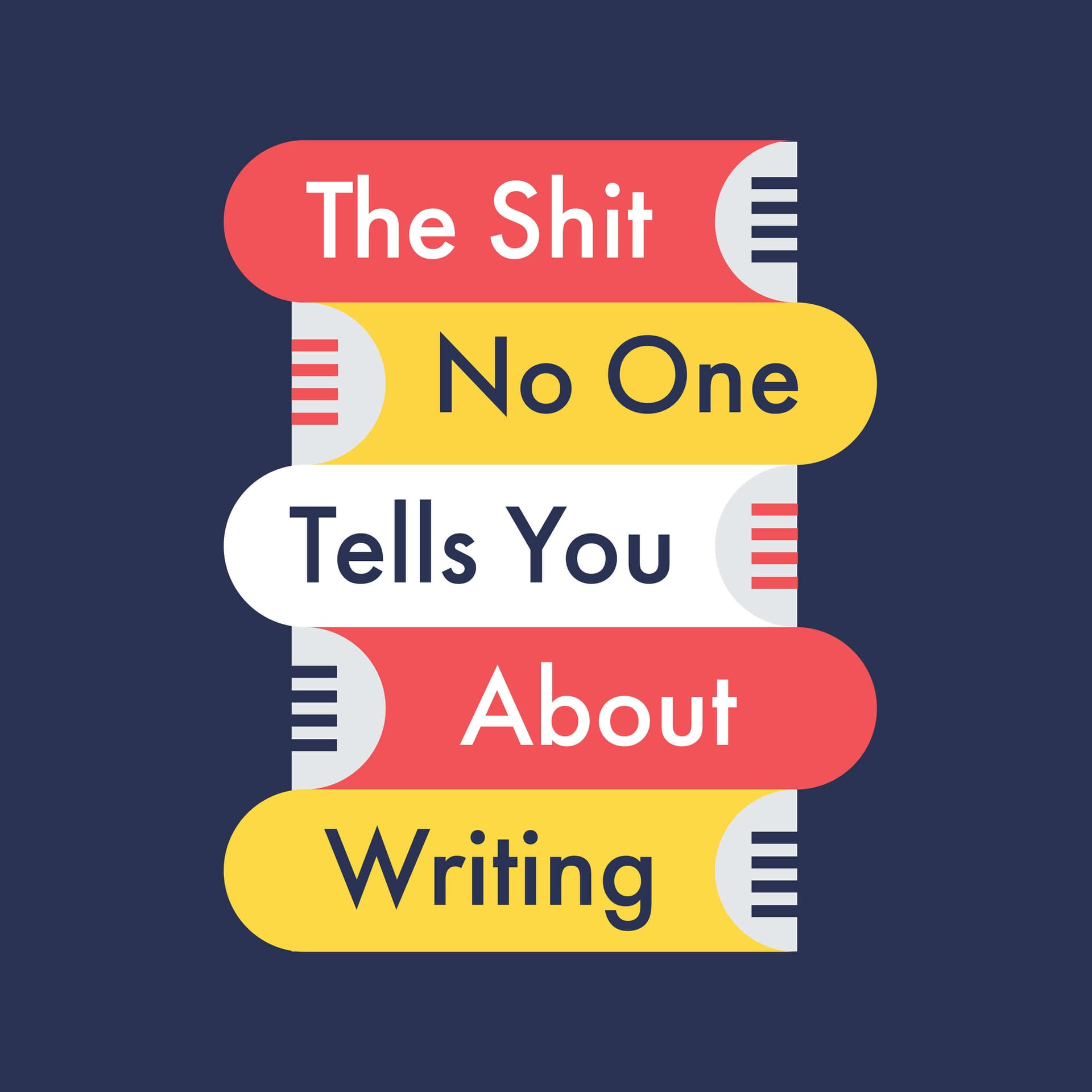 The Shit No One Tells You About Writing - Podcasts