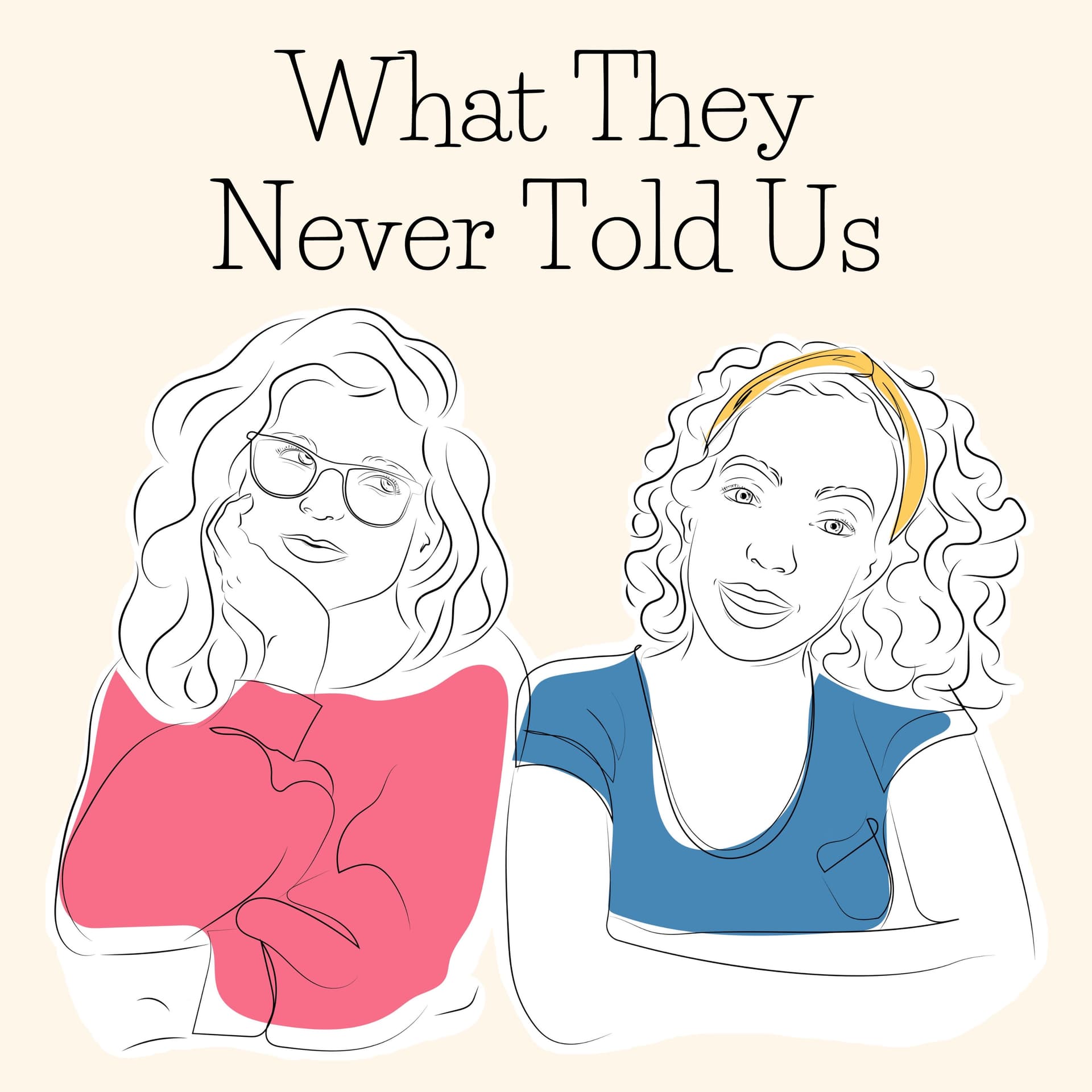 What They Never Told Us - Podcasts