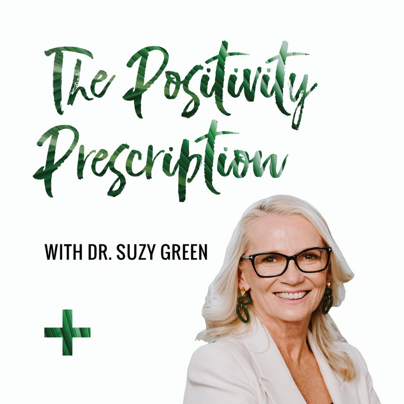 The Positivity Prescription with Dr Suzy Green series 1 & 2 - Podcasts