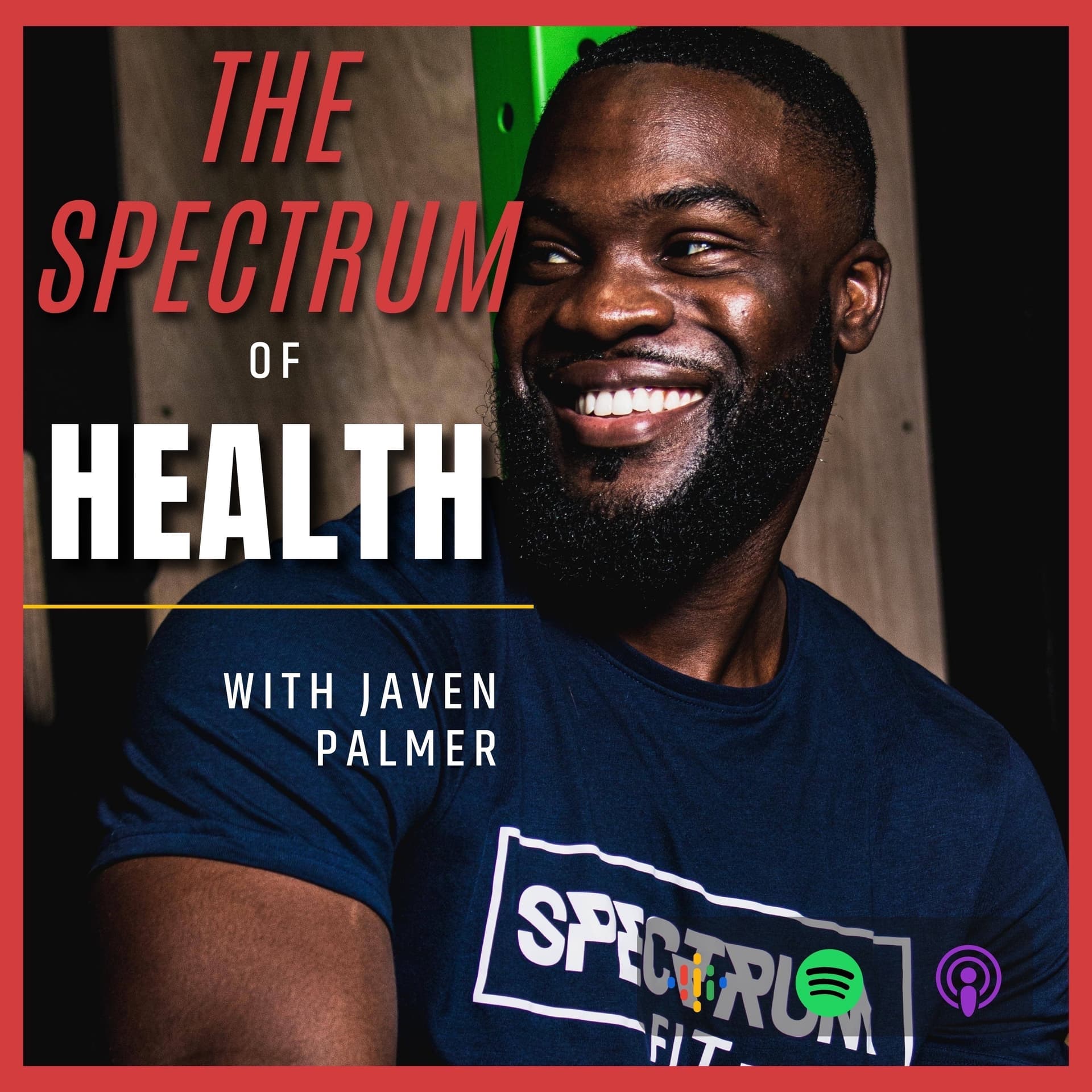 The SPECTRUM of Health W/Javen Palmer - Podcasts