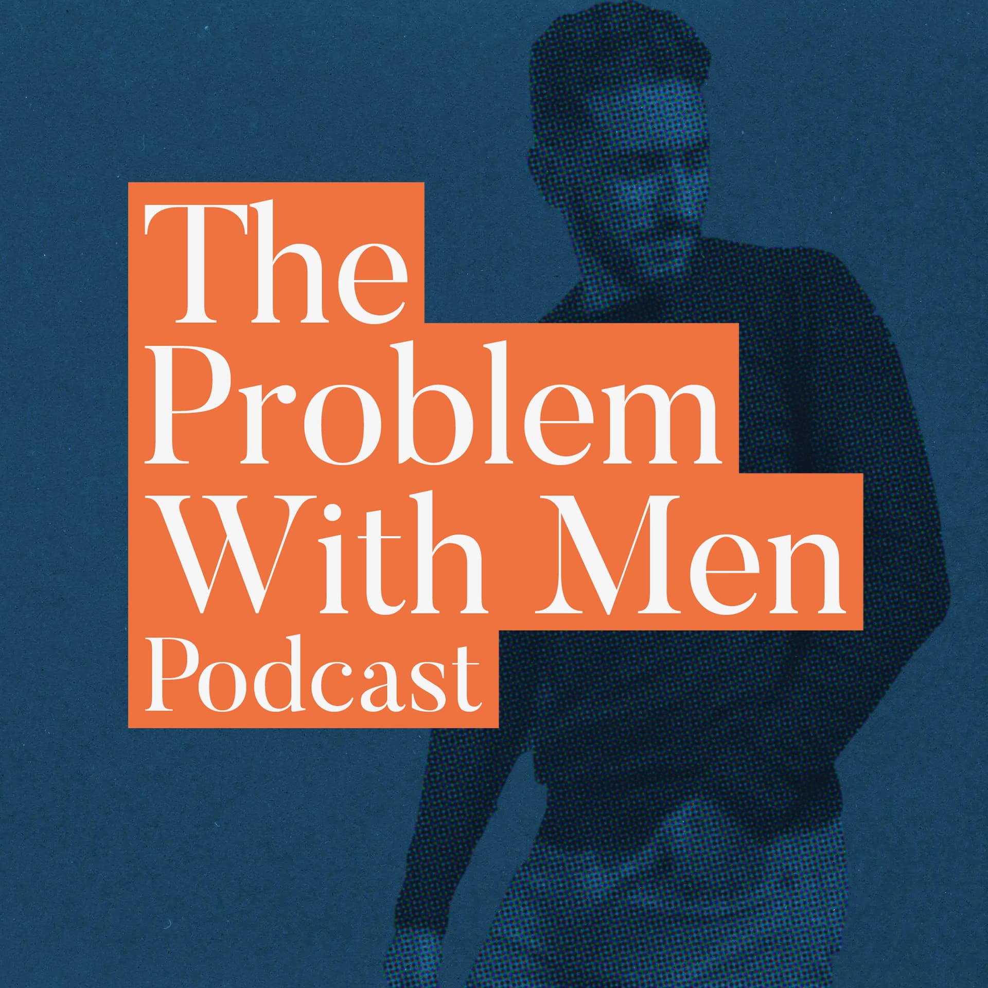 The Problem With Men - Podcasts