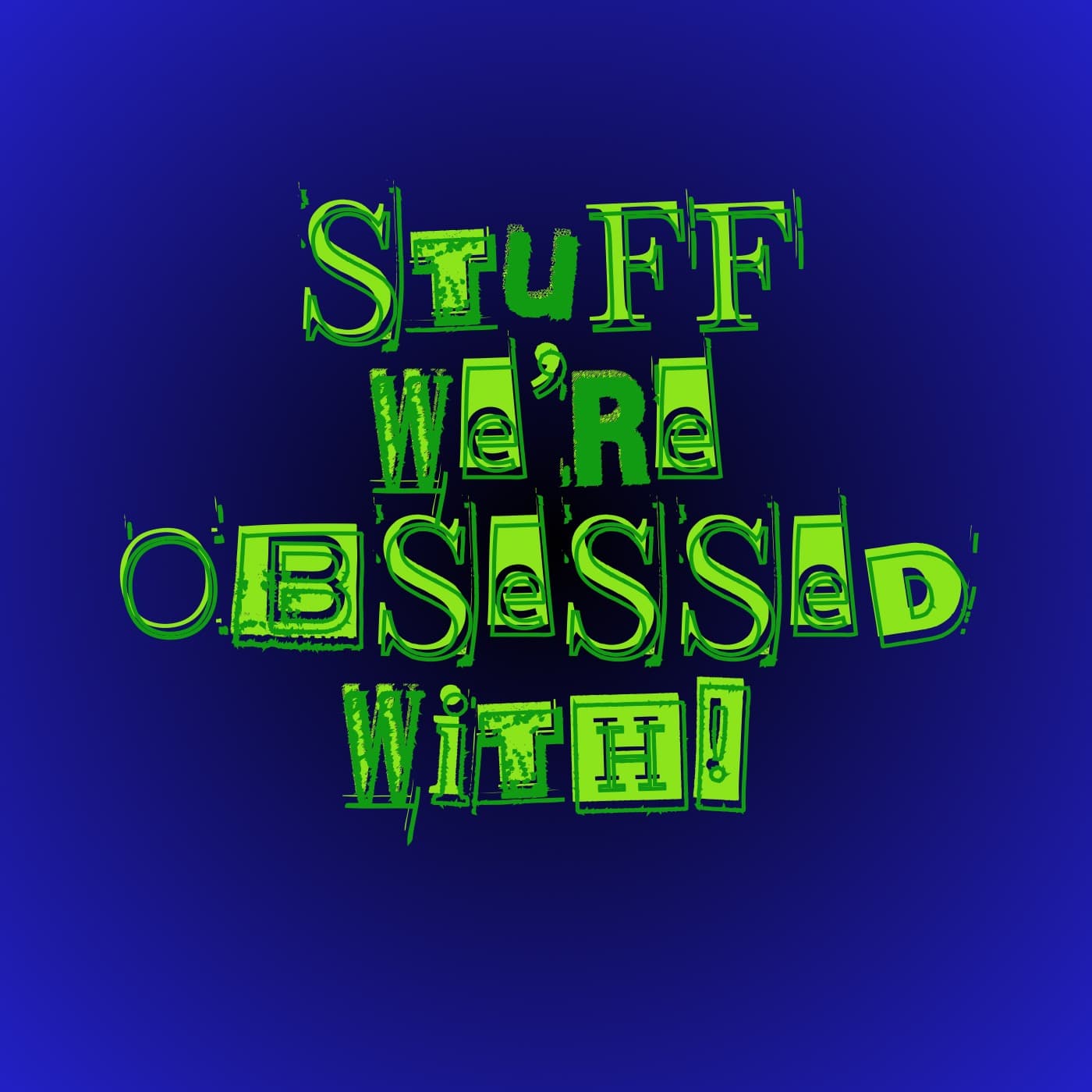 Stuff We Are Obsessed With! - Podcasts