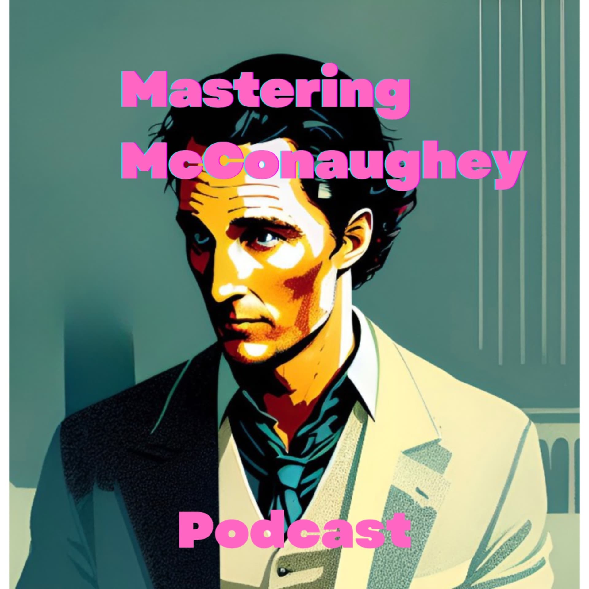 Mastering McConaughey Podcast - Podcasts