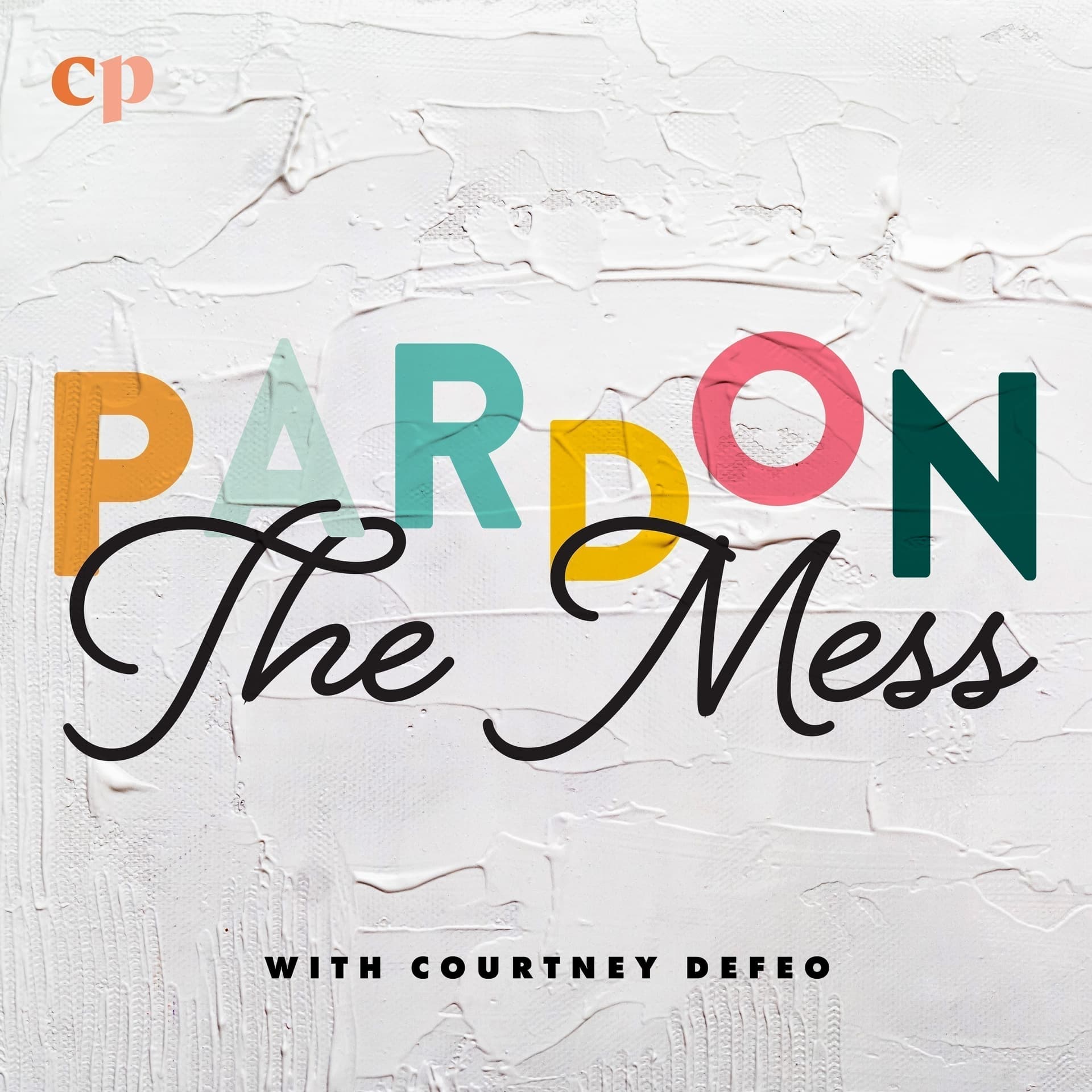 Pardon the Mess with Courtney DeFeo - Christian Motherhood, Biblical Parenting, Raising Christian Kids - Podcasts