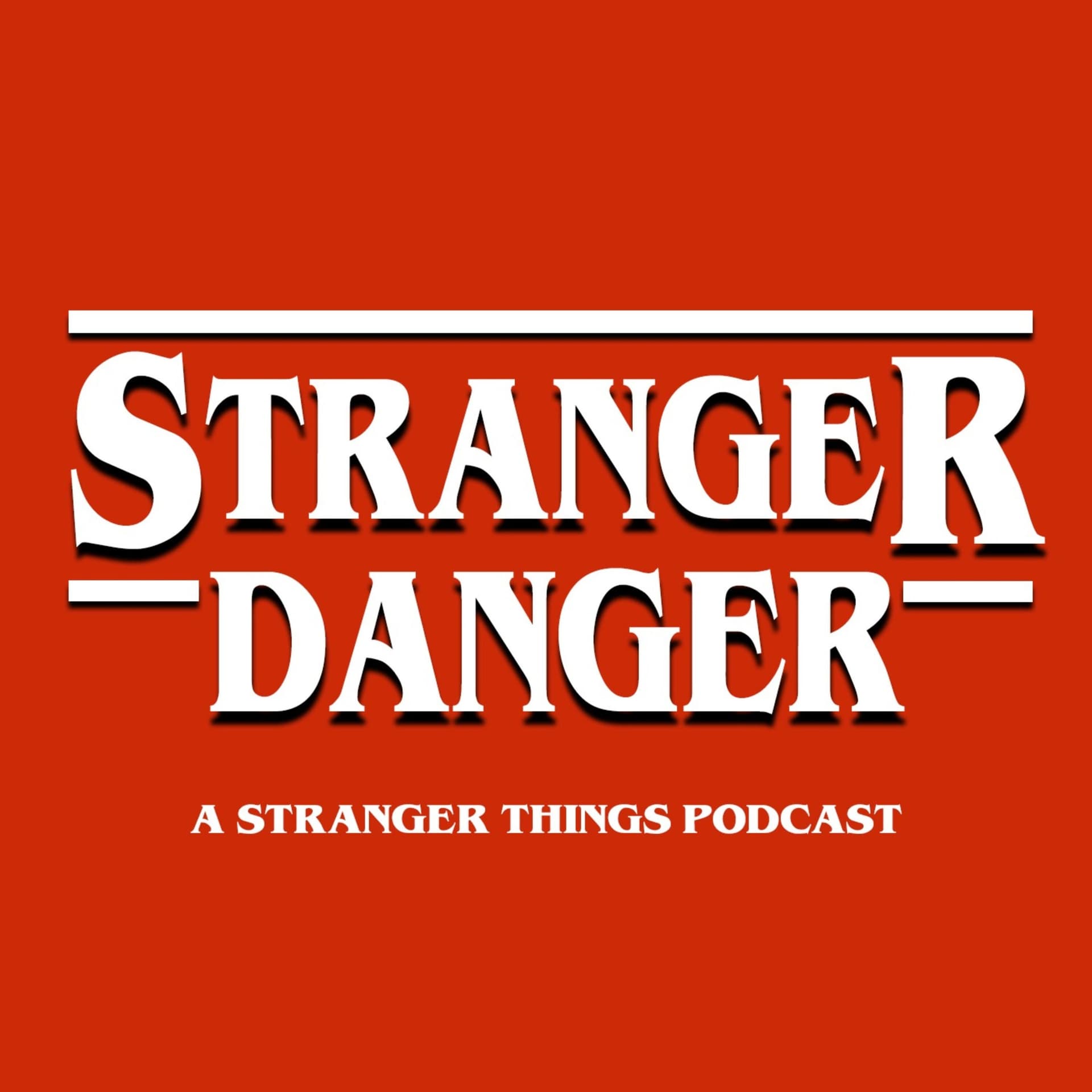 Stranger Danger - A Stranger Things Podcast - Podcasty