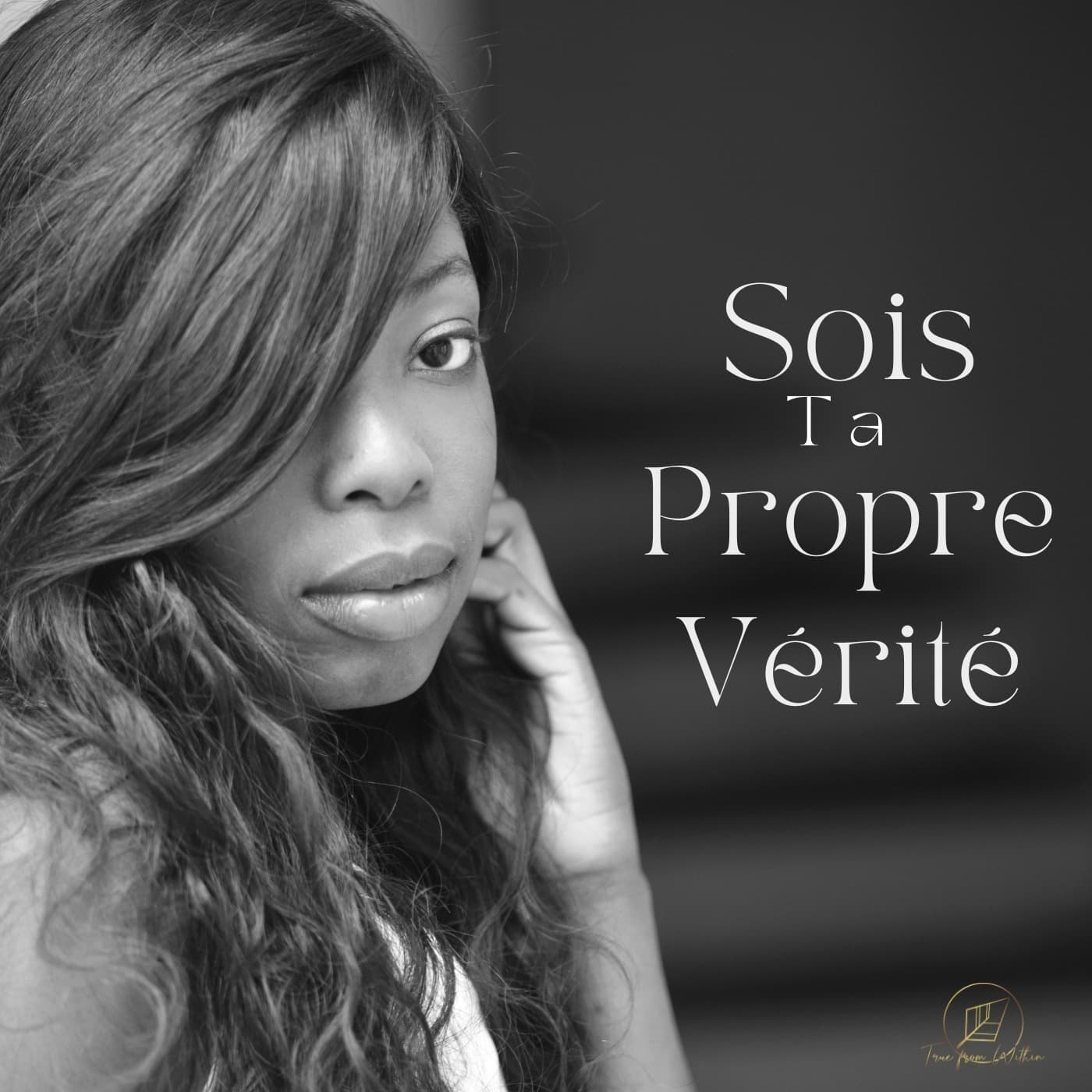 Sois ta propre vérité - Podcasts