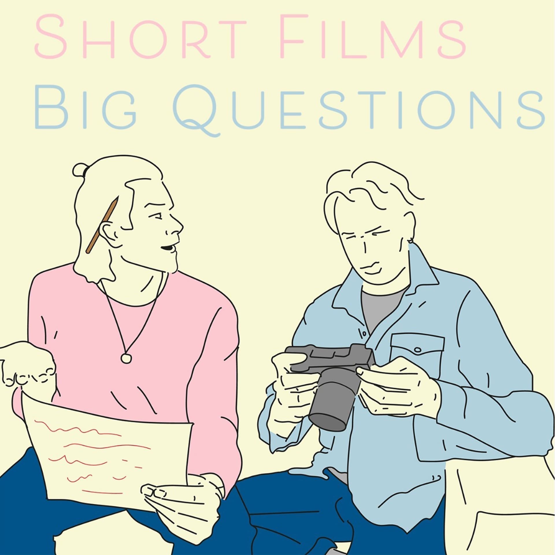 Short Films, Big Questions - Podcasts