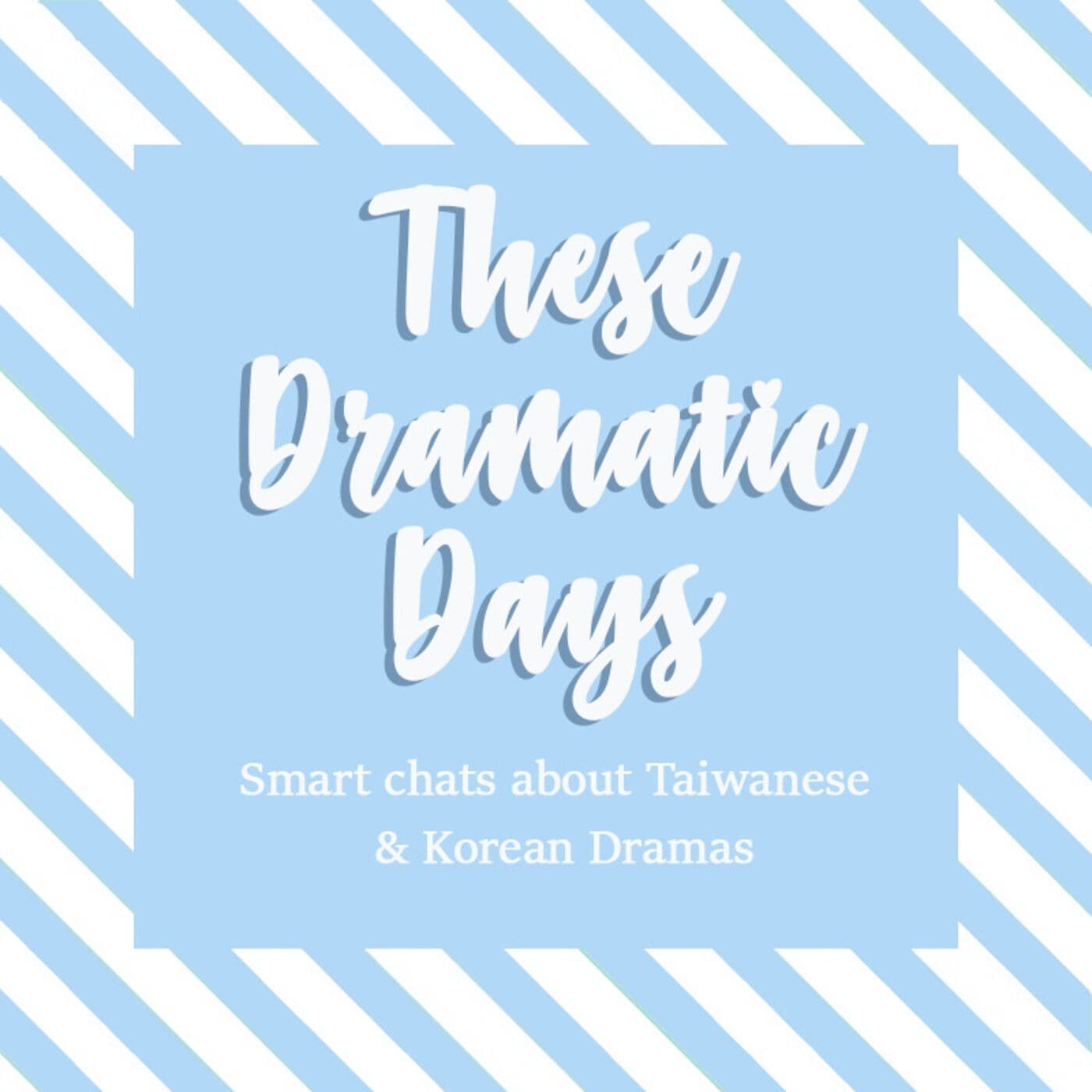 These Dramatic Days: A Kdrama & Asian drama Podcast - Podcasts