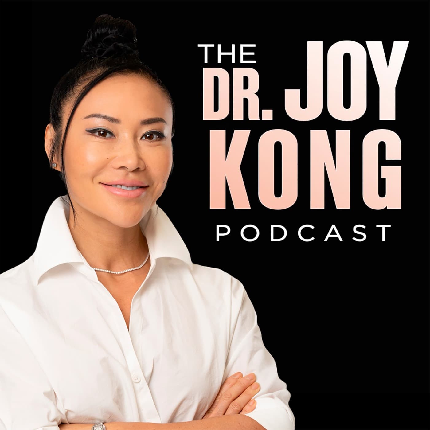 The Dr. Joy Kong Podcast - Podcasts