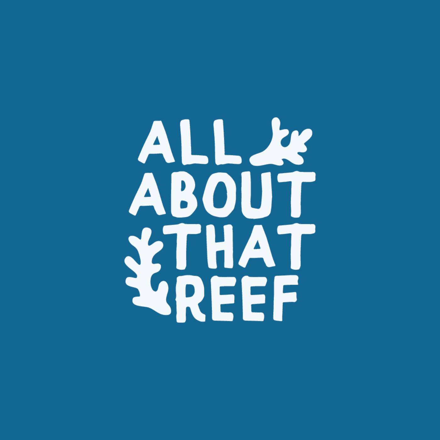 All About That Reef - Podcasts
