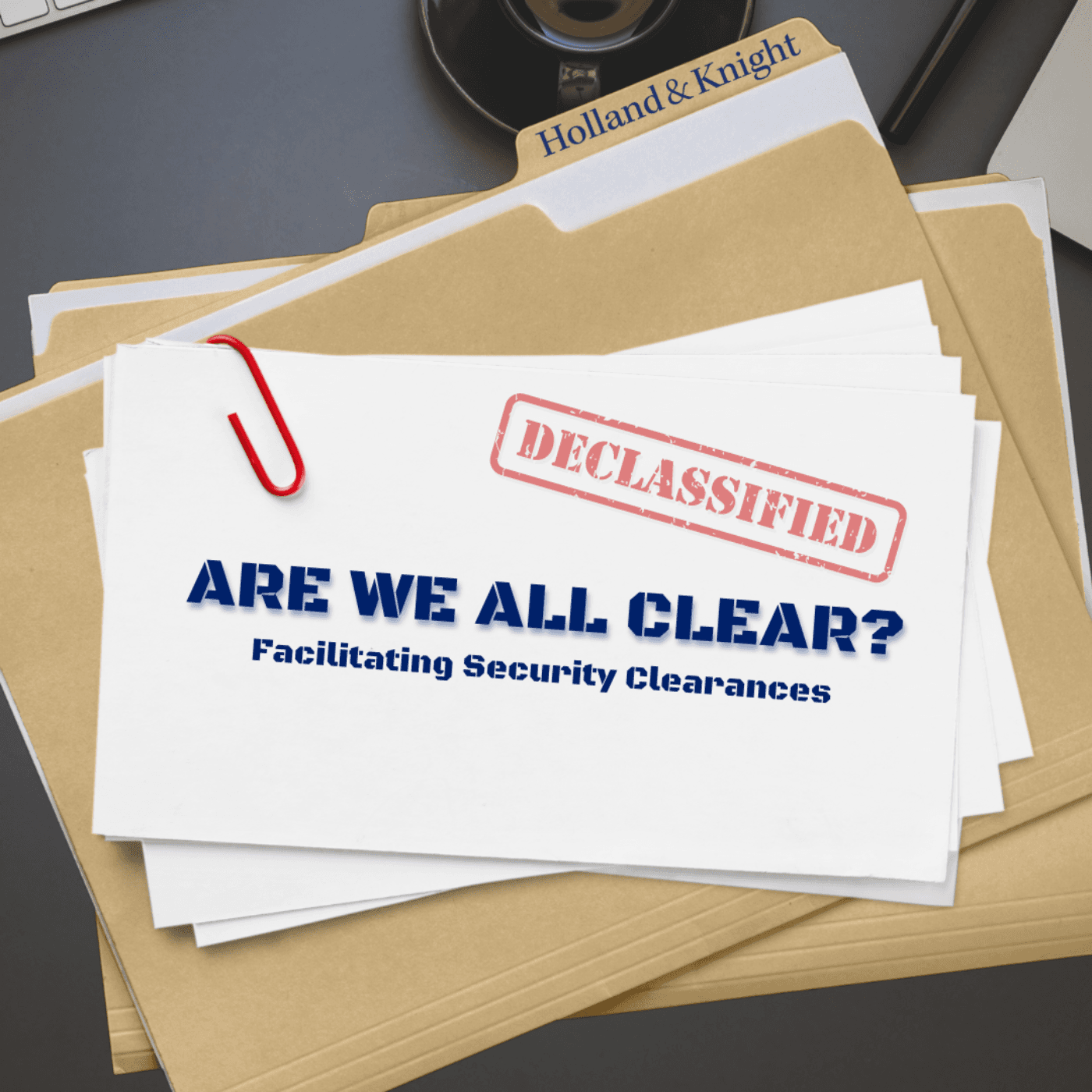 Are We All Clear? Facilitating Security Clearances - Podcasts