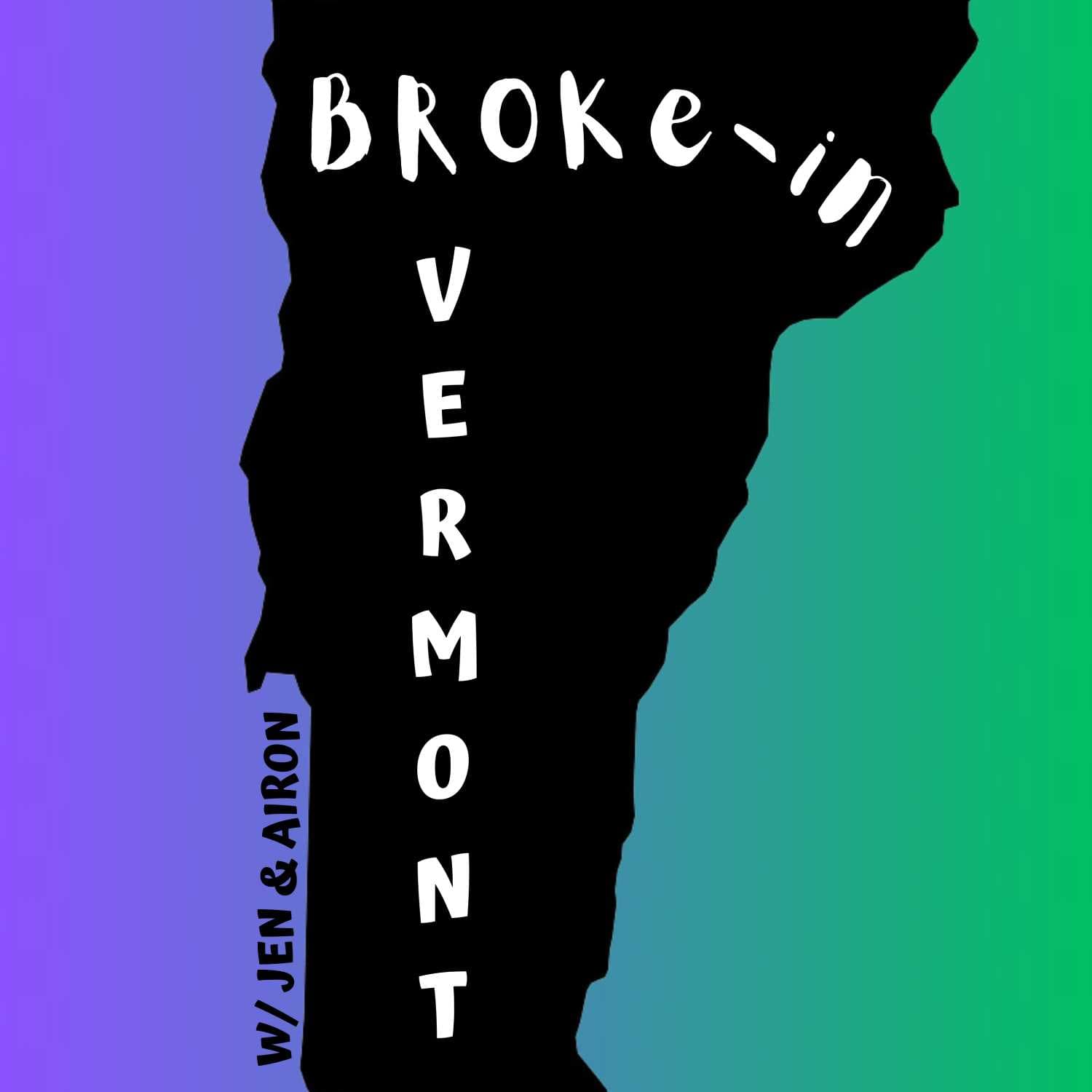 Broke-in Vermont - Podcasts